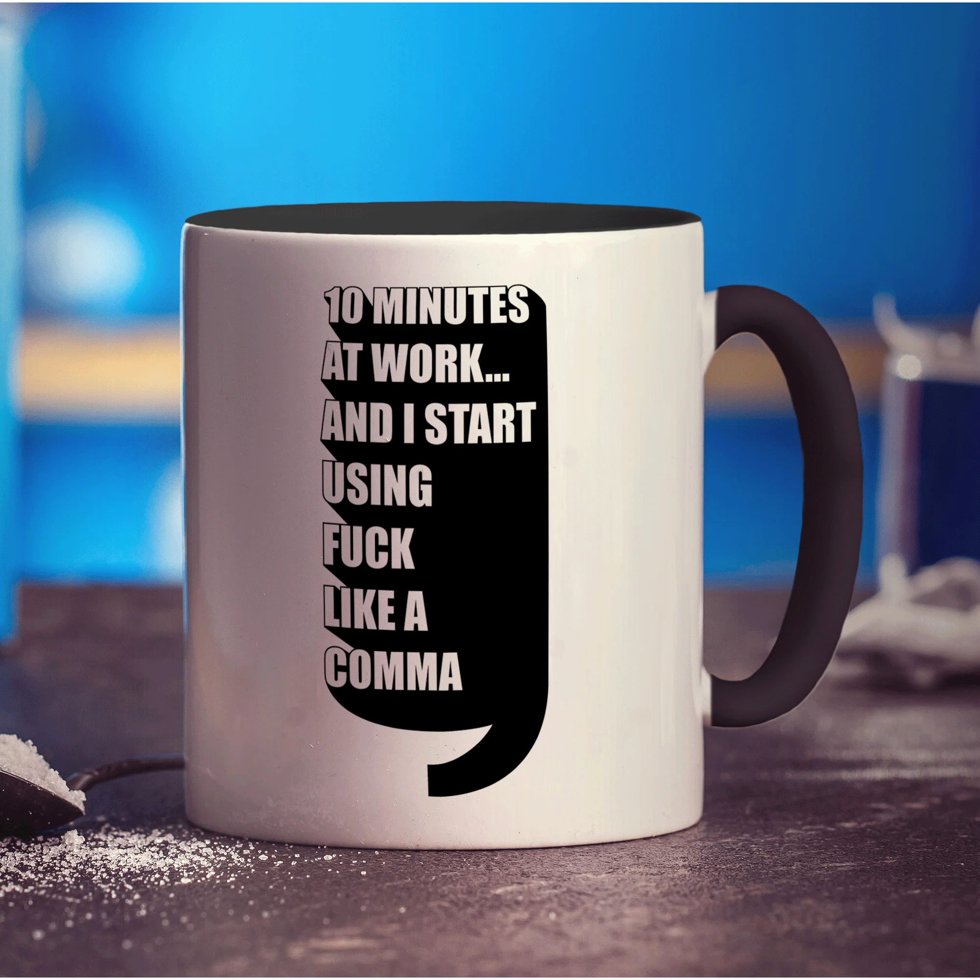 10 Minutes At Work... And I Start Using Fuck Like a Comma Mug - Image 10