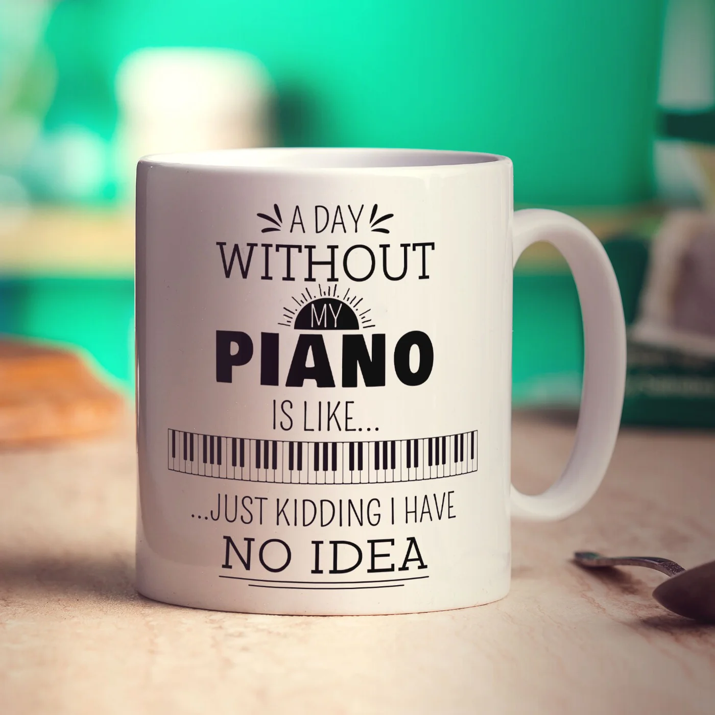 A Day Without my Piano is Like... Just Kidding I Have No Idea Mug - Image 4