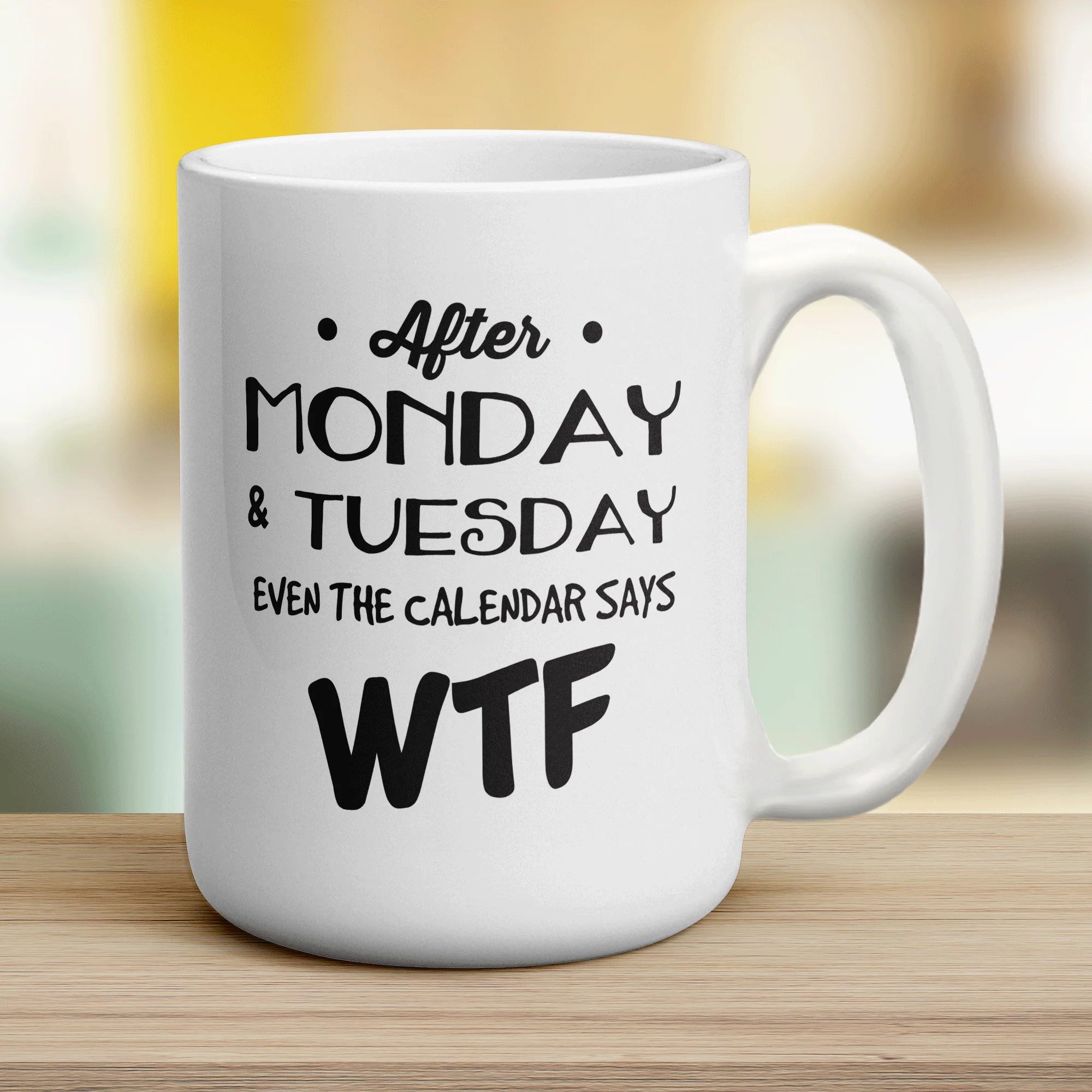 After Monday & Tuesday Even the Calendar Says WTF Mug - Image 12