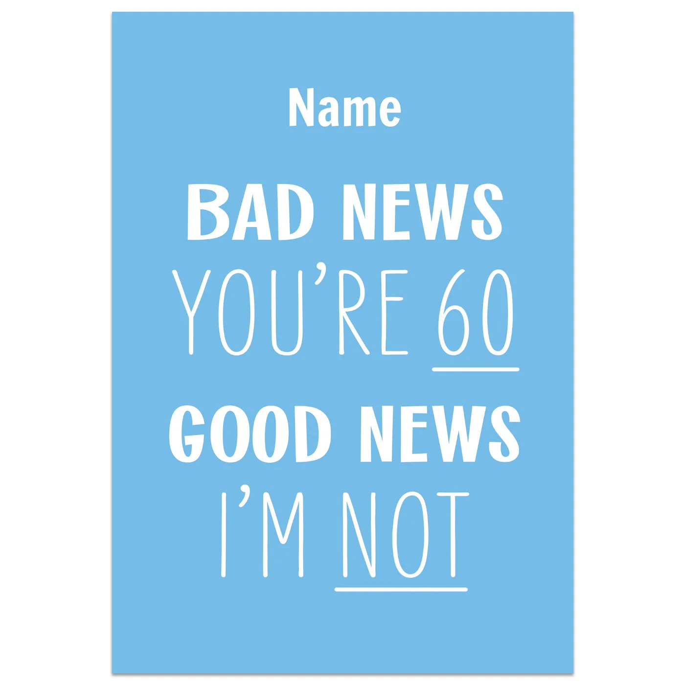 Bad News You're 60 Good News I'm Not Birthday Card