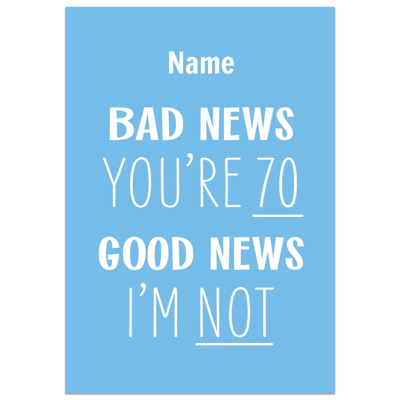 Bad News You're 70 Good News I'm Not Birthday Card