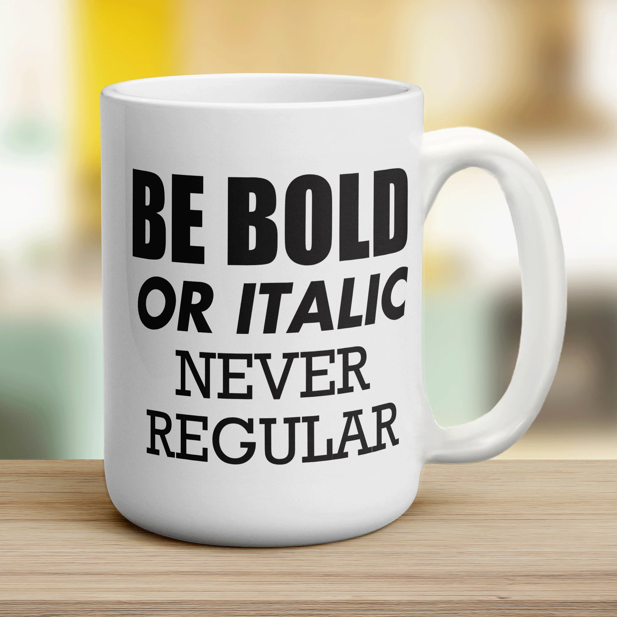 Be Bold or Italic' Never Regular Mug - Image 12