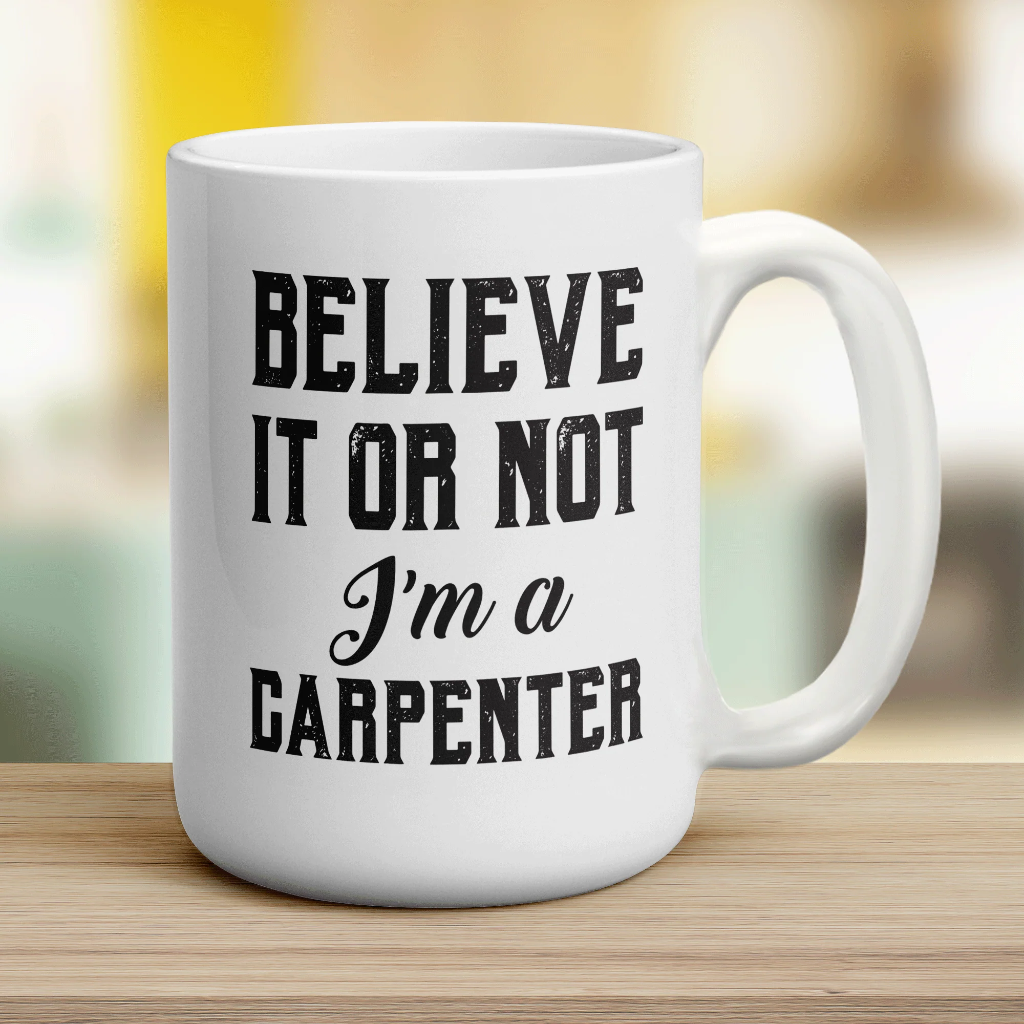 Believe It or Not I'm a Carpenter Mug - Image 12