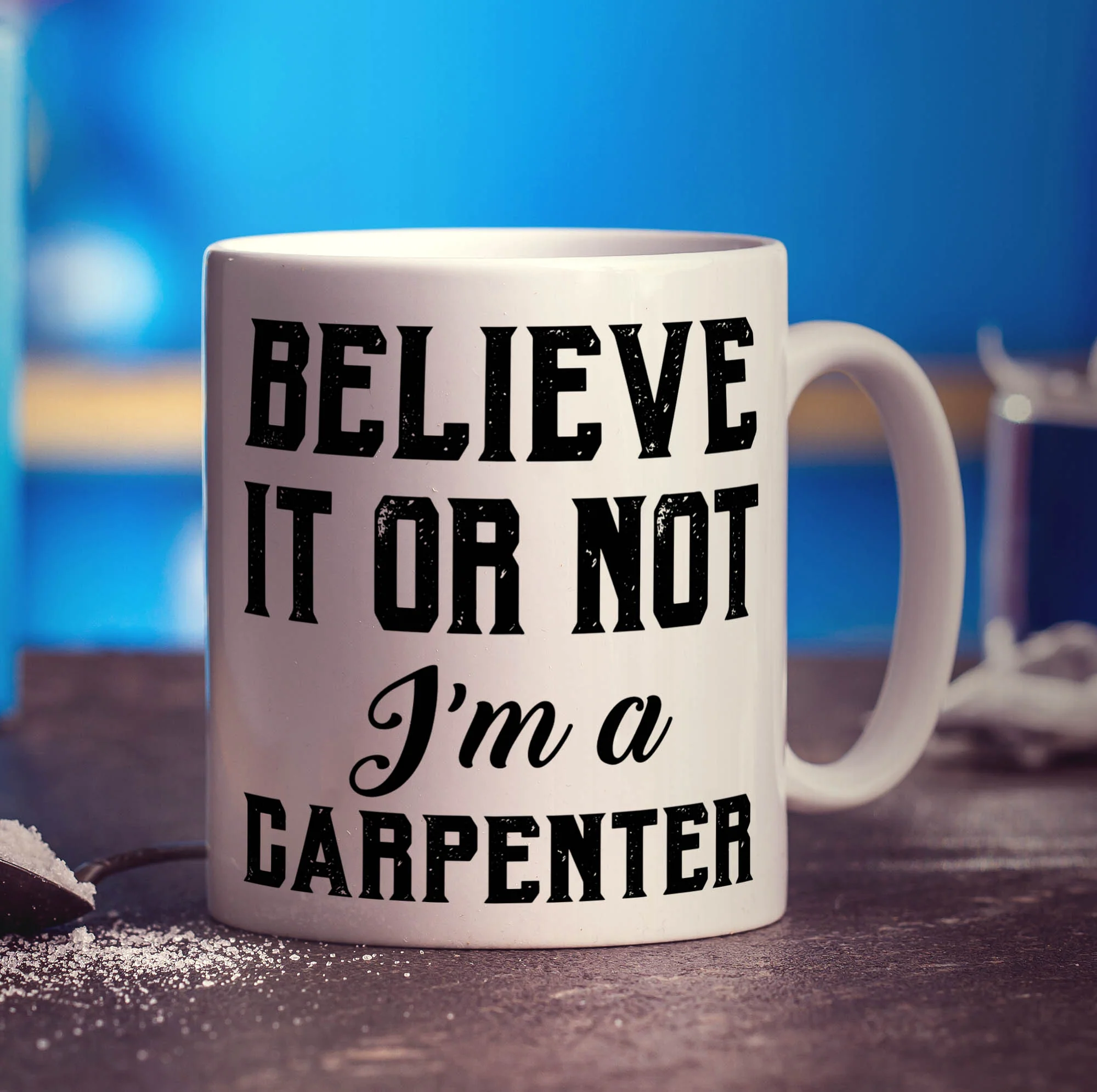 Believe It or Not I'm a Carpenter Mug - Image 3