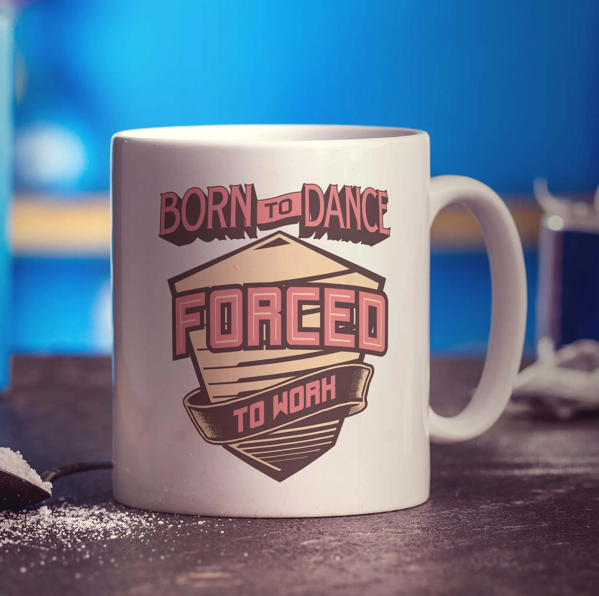 Born to Dance Forced to Work Mug