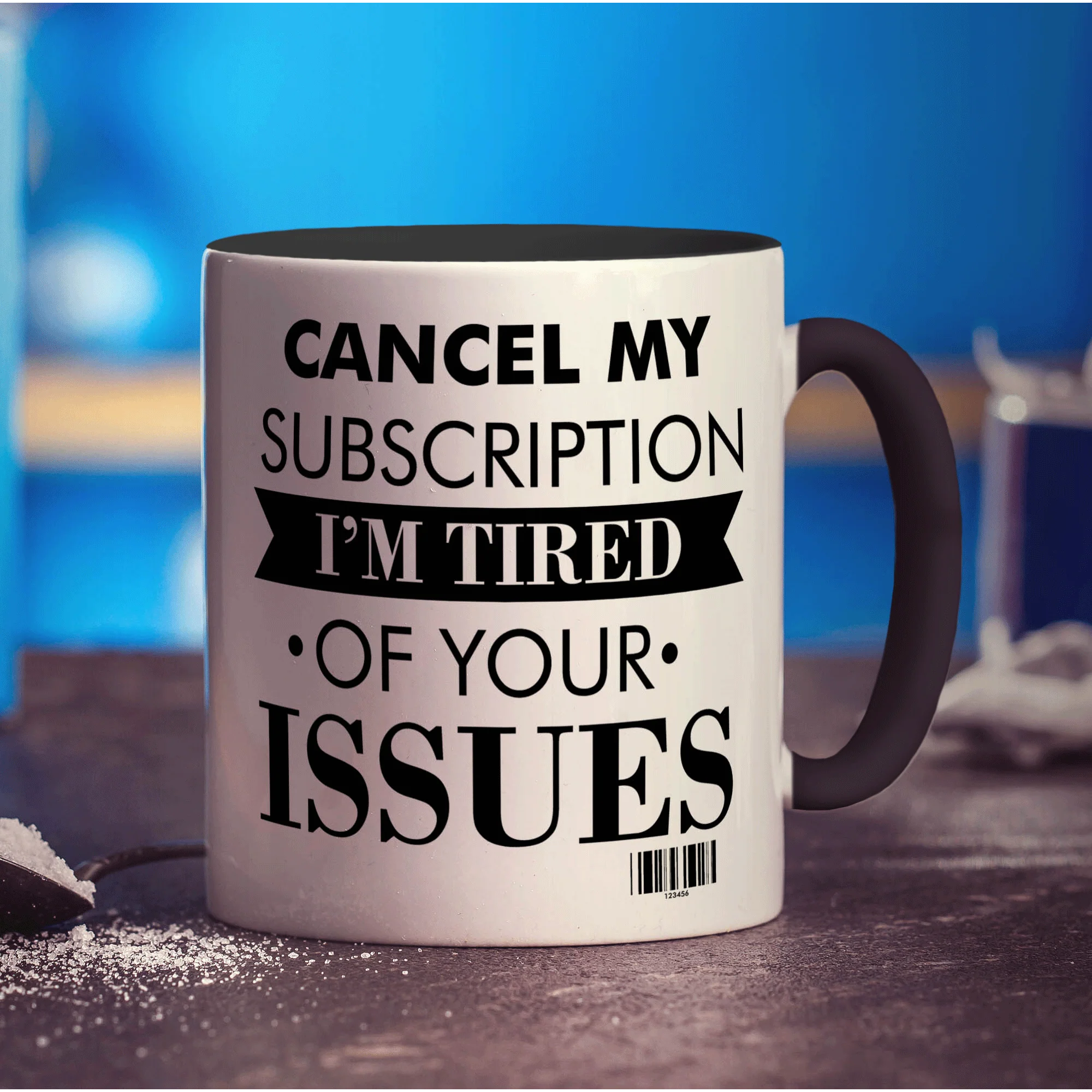 Cancel My Subscription I'm Tired of Your Issues Mug - Image 10