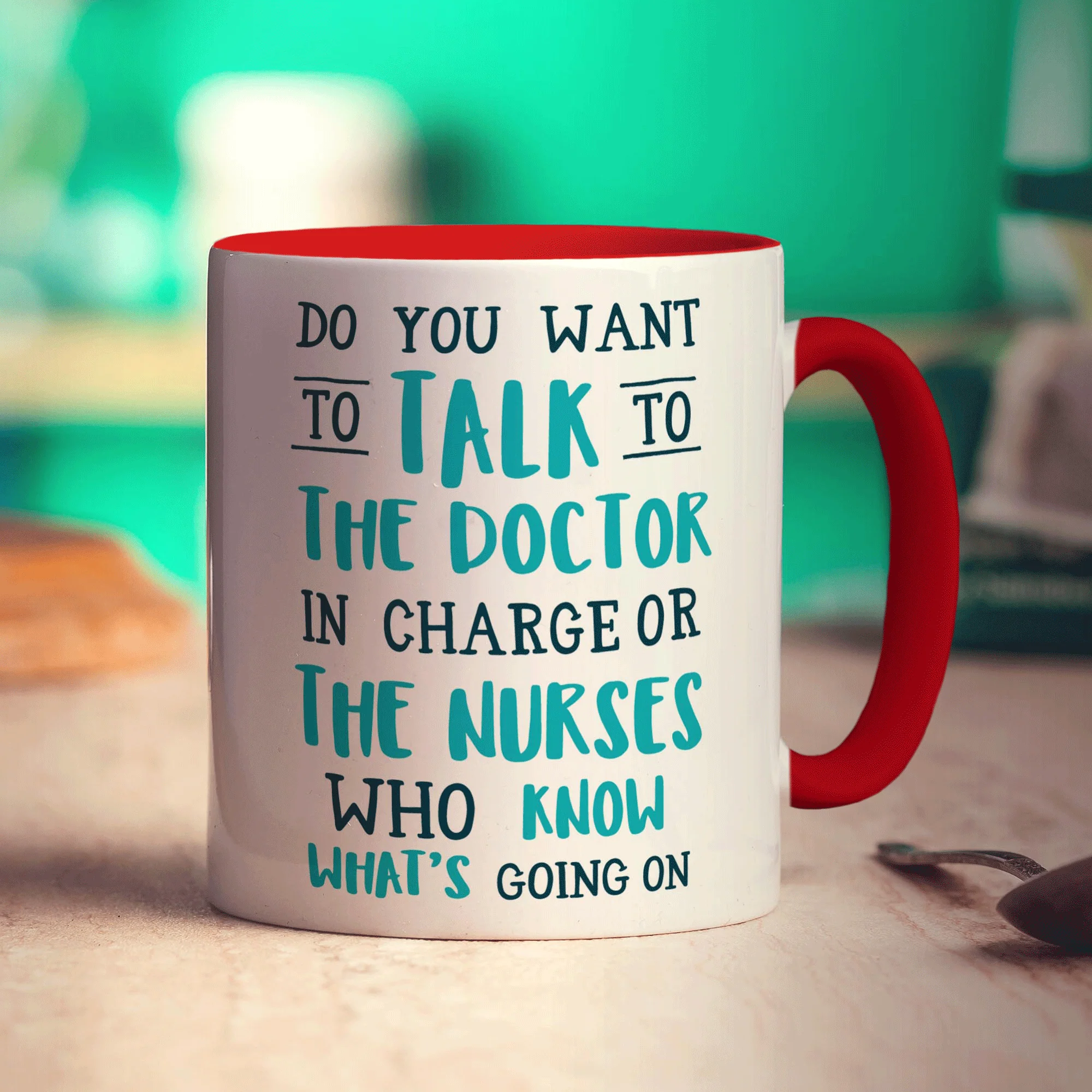 Do You Want To Talk To The Doctor In Charge or The Nurses Who Know What's Going On Mug - Image 11