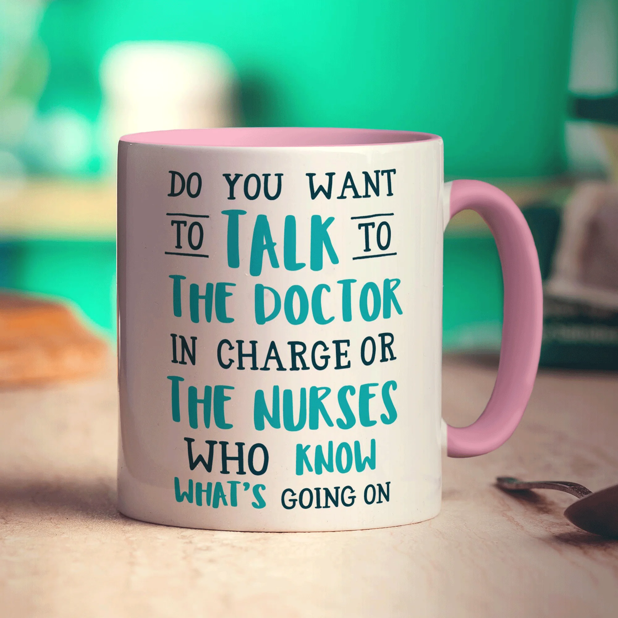 Do You Want To Talk To The Doctor In Charge or The Nurses Who Know What's Going On Mug - Image 9