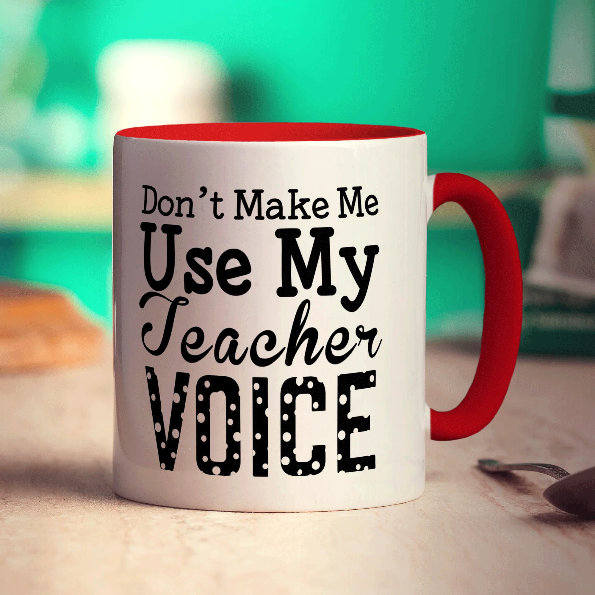 Don't Make Me Use My Teacher Voice Mug - Image 11