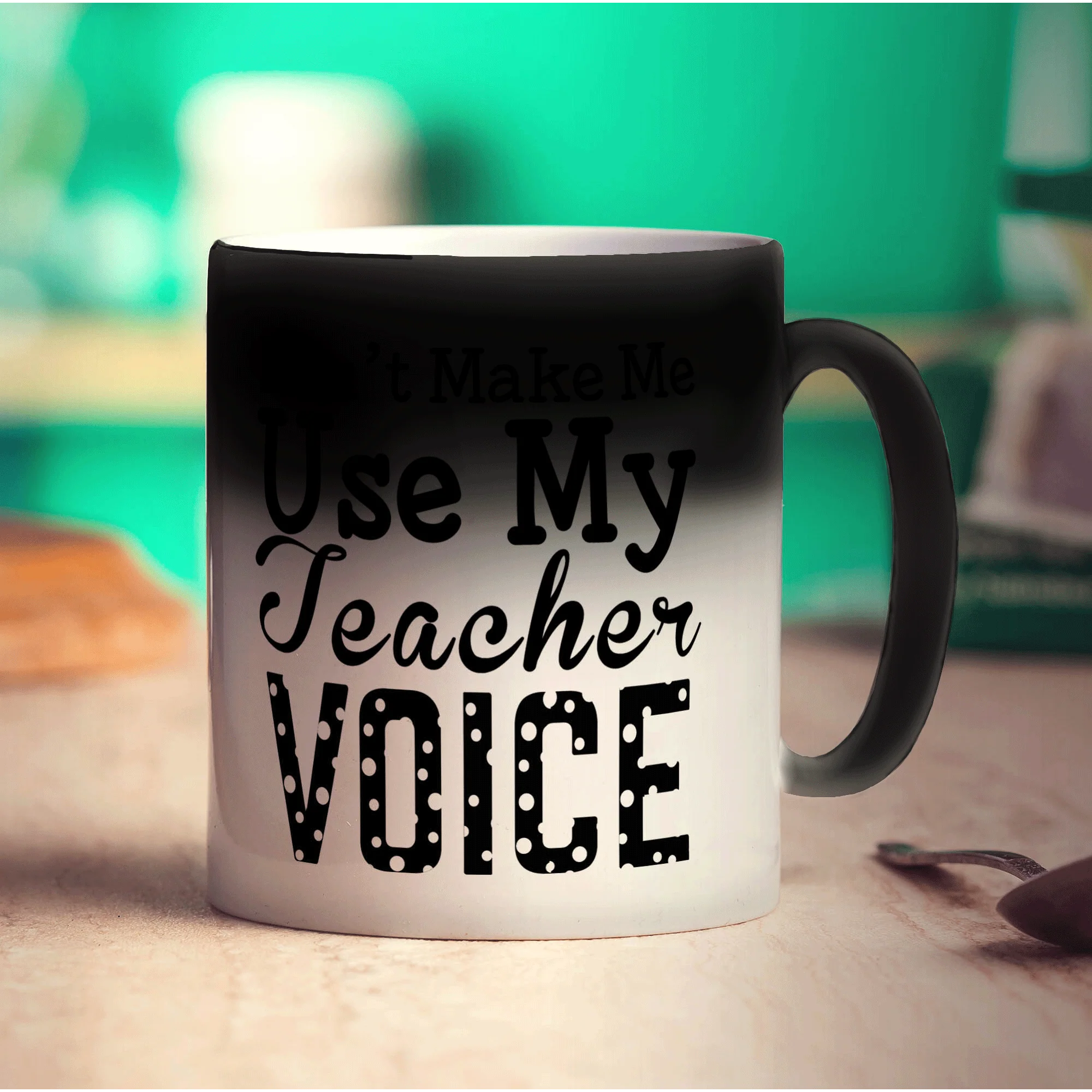 Don't Make Me Use My Teacher Voice Mug - Image 6