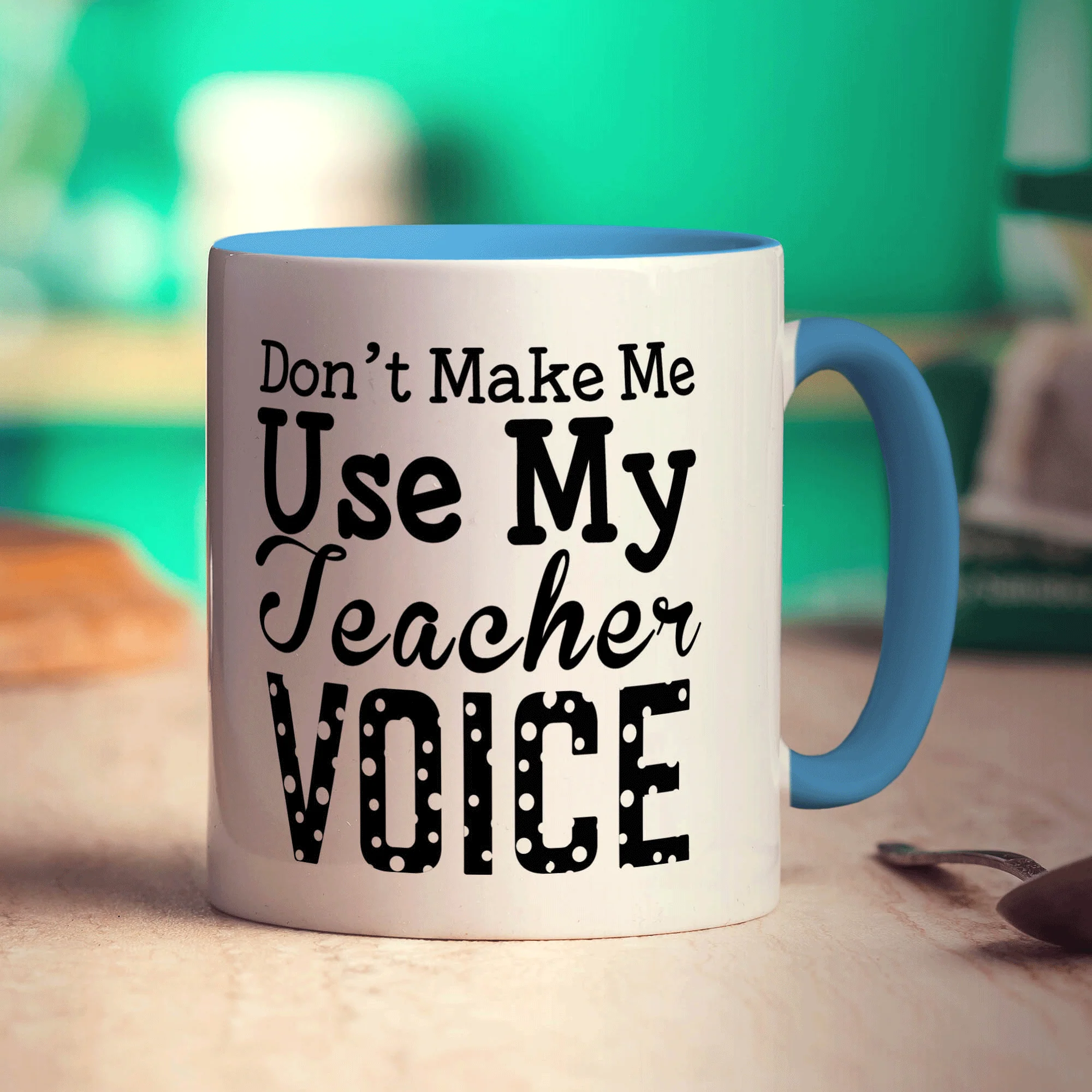 Don't Make Me Use My Teacher Voice Mug - Image 8