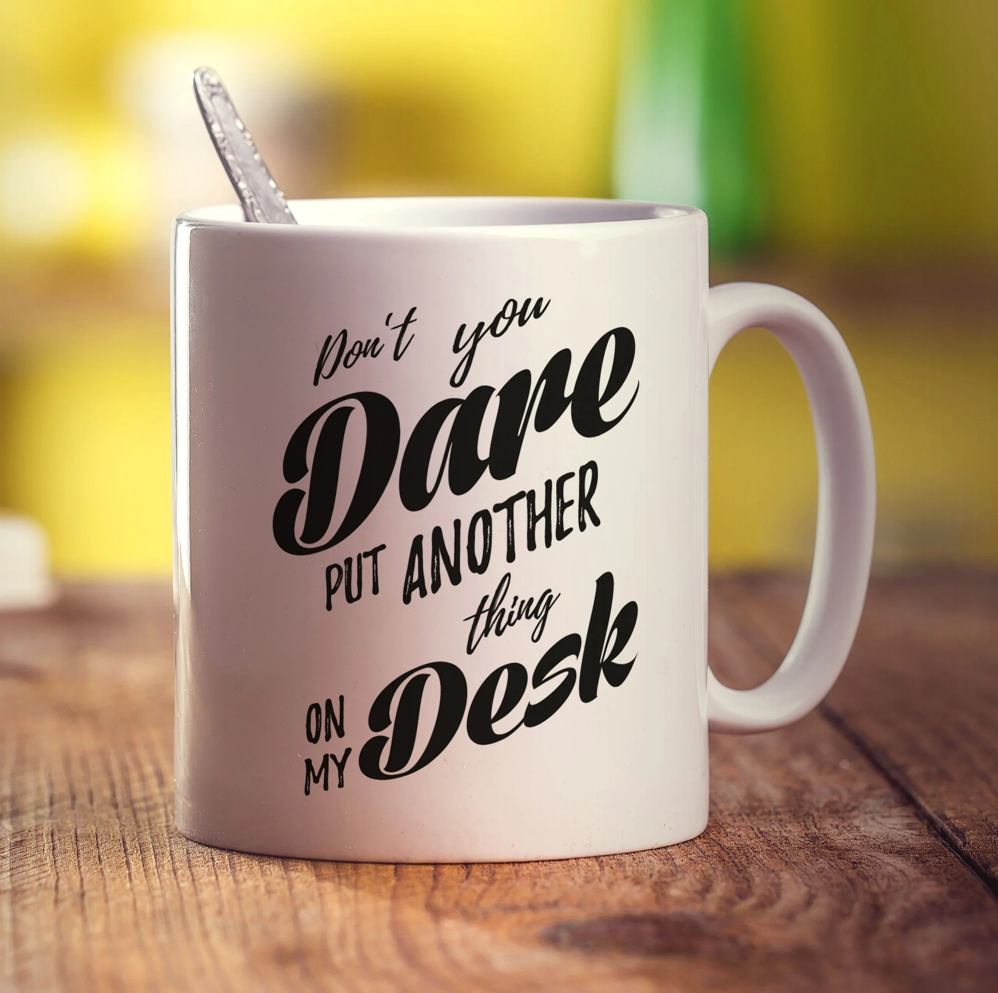 Don't You Dare Put Another Thing on My Desk Mug - Image 3