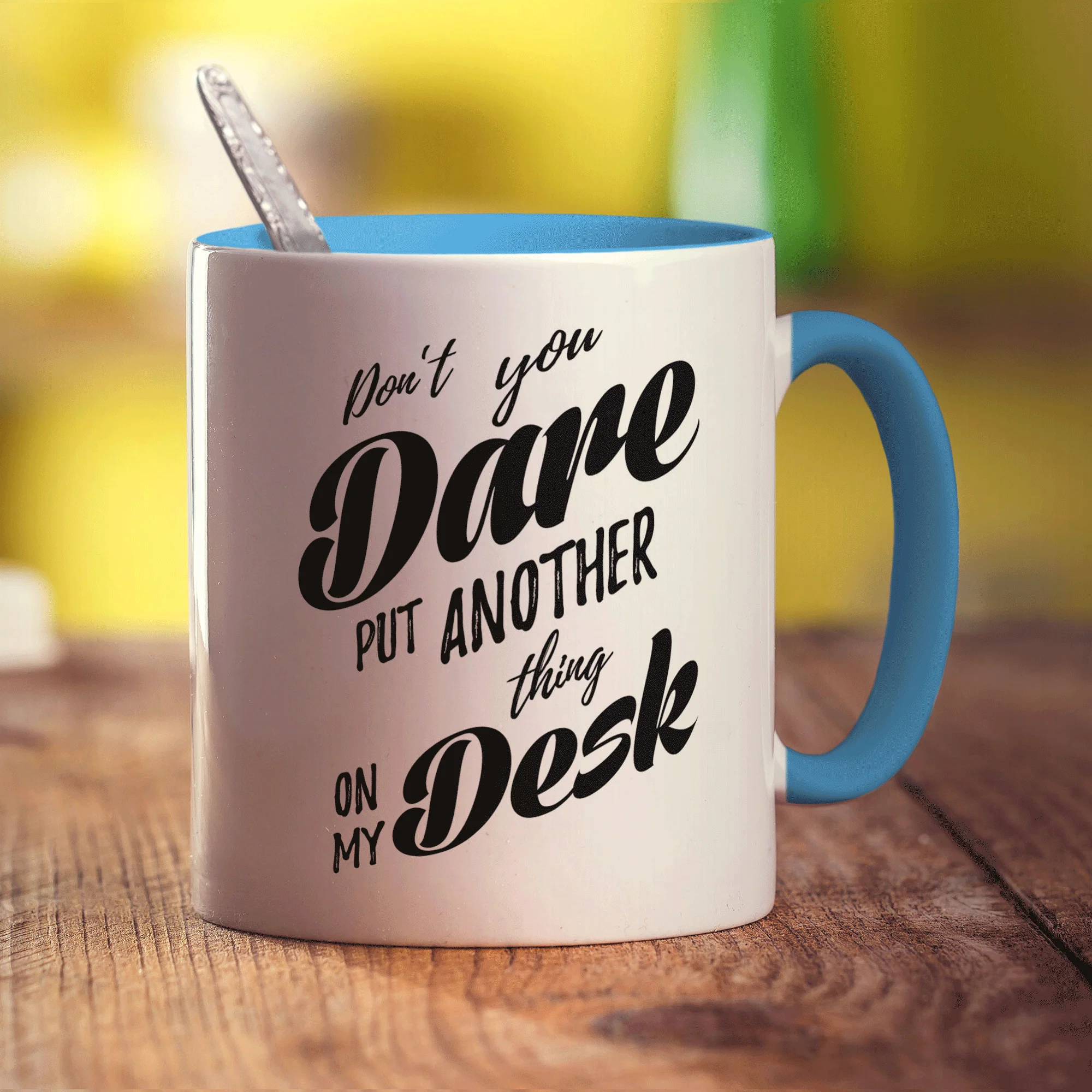 Don't You Dare Put Another Thing on My Desk Mug - Image 8
