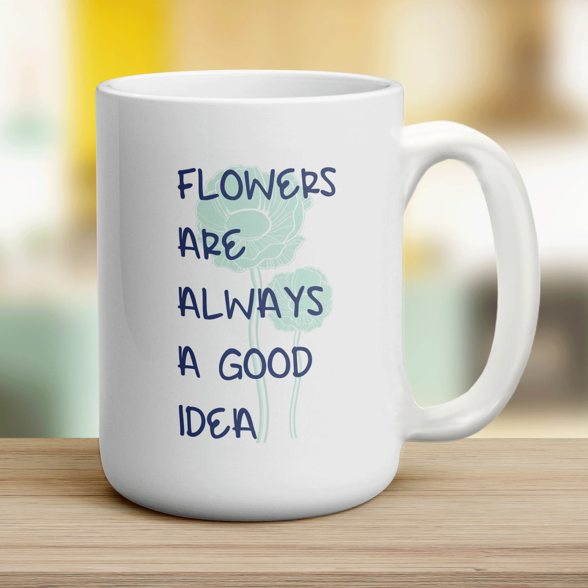 Flowers Are Always A Good Idea Mug - Image 12