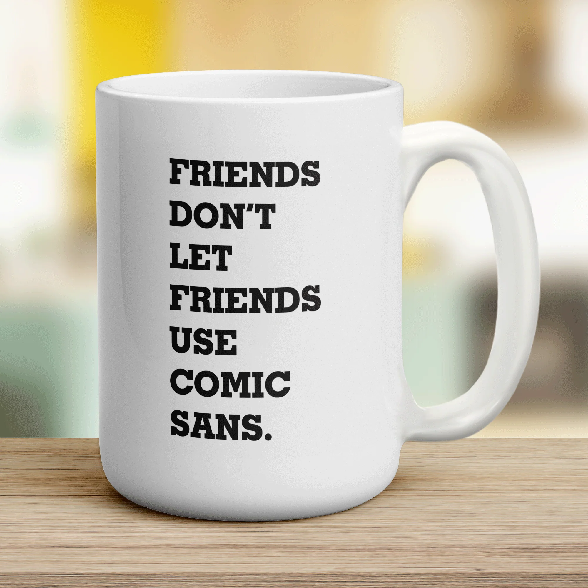 Friends Don't Let Friends Use Comic Sans Mug - Image 12
