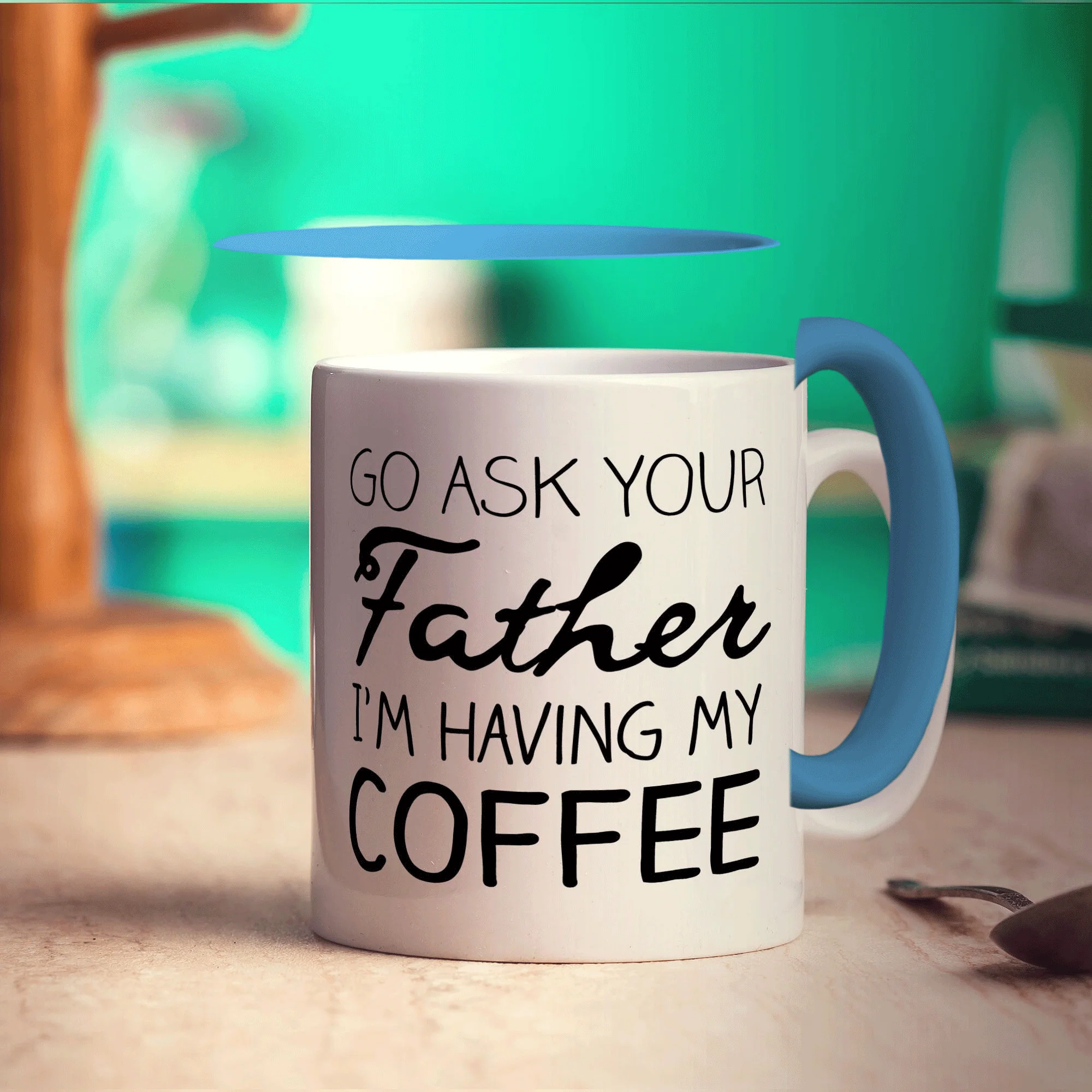 Go Ask Your Father I'm Having My Coffee Mug - Image 8