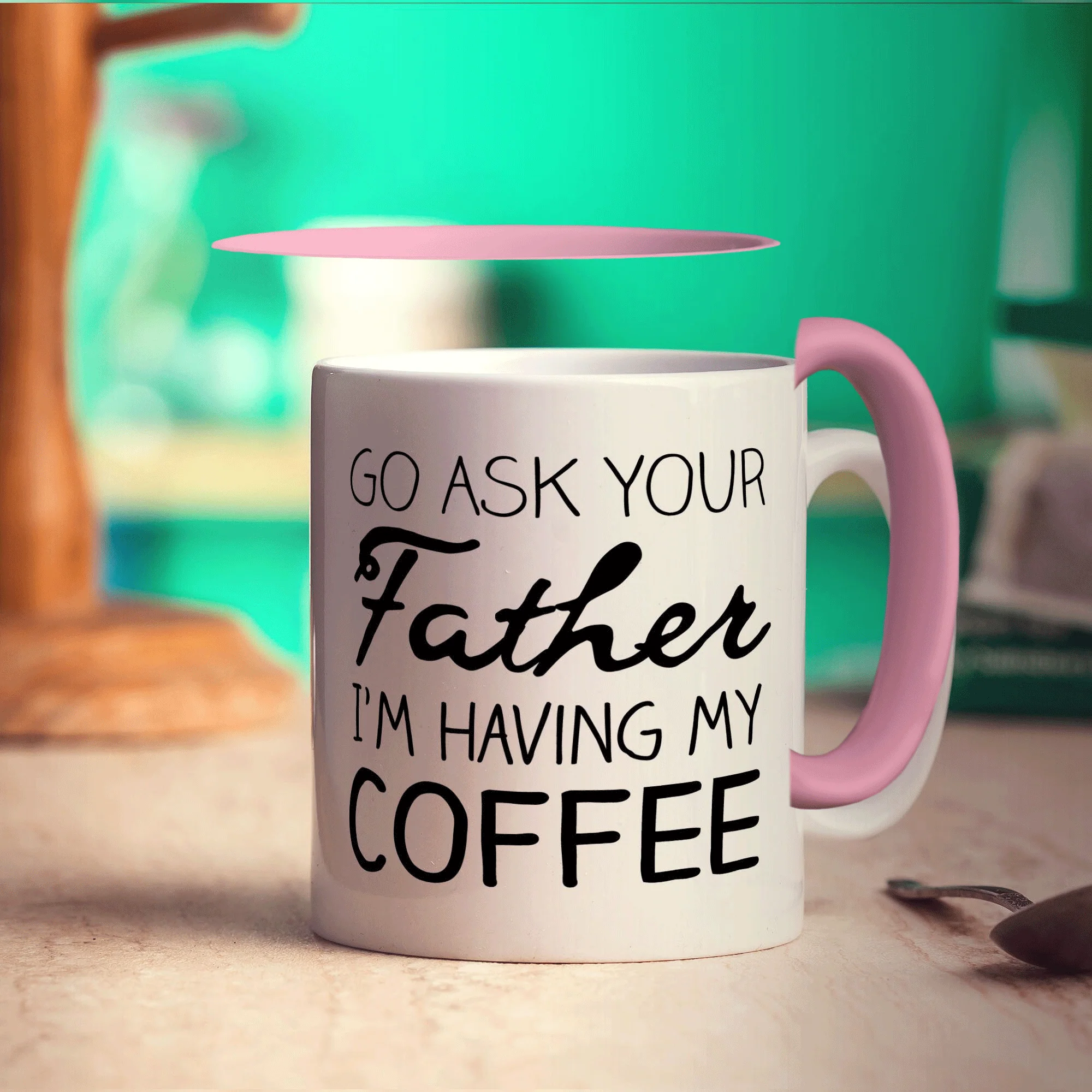 Go Ask Your Father I'm Having My Coffee Mug - Image 9