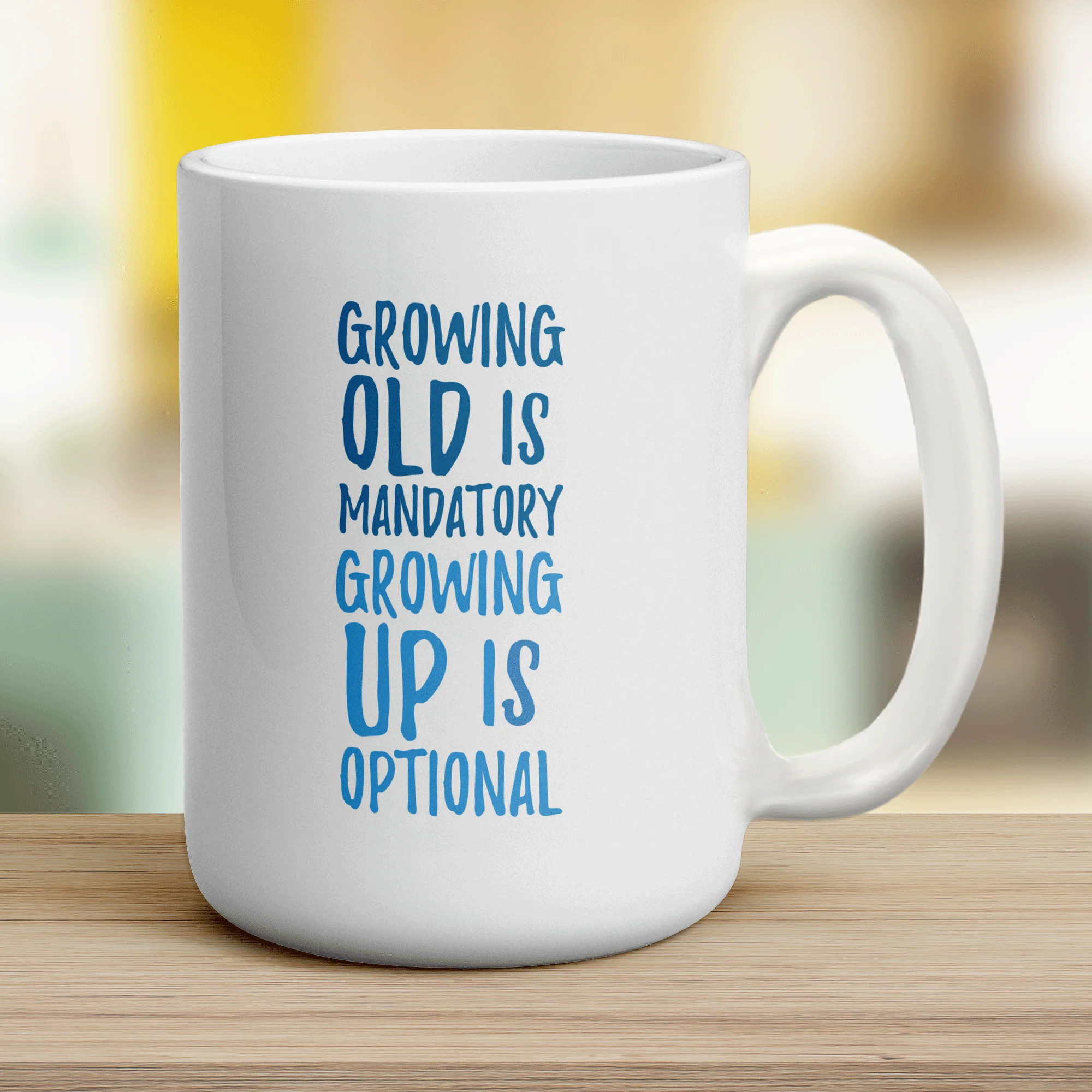 Growing Old is Mandatory Growing Up Is Optional Mug - Image 12
