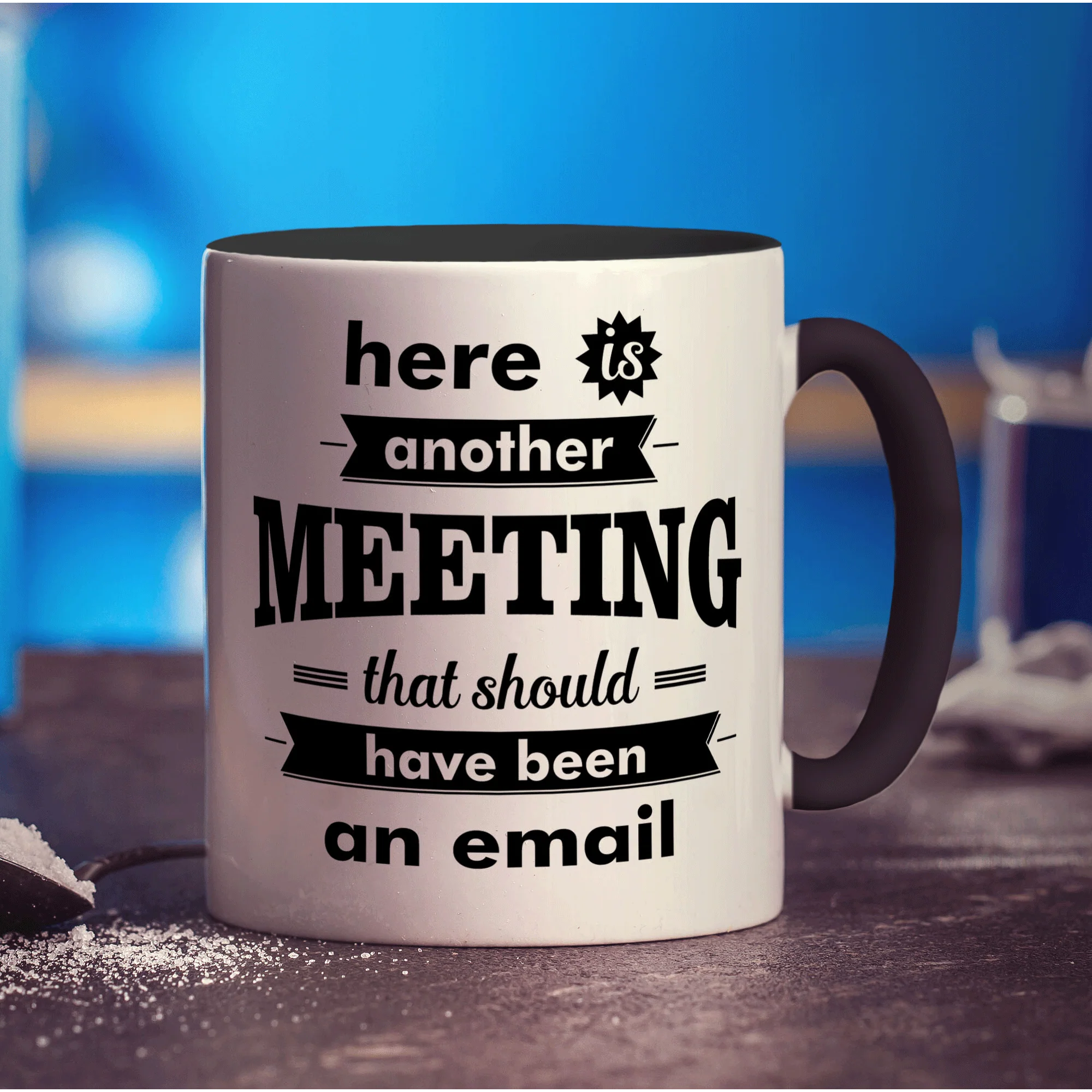 Here is Another Meeting That Should Have Been an Email Mug - Image 10