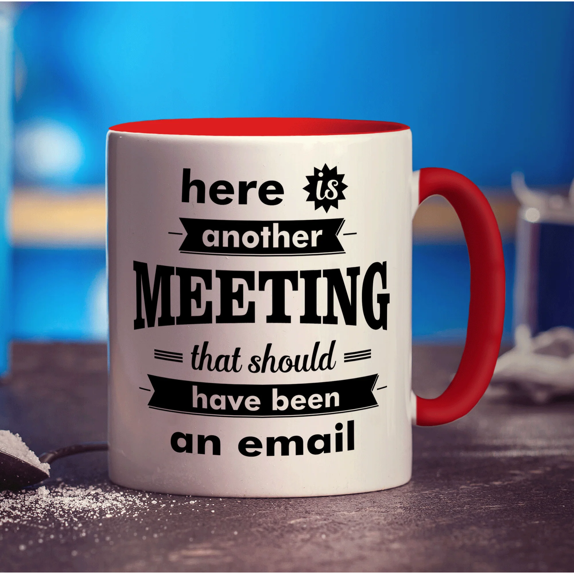 Here is Another Meeting That Should Have Been an Email Mug - Image 11