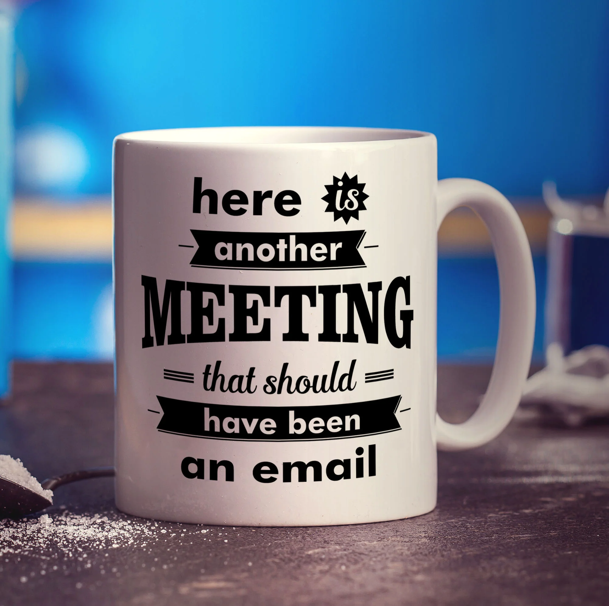 Here is Another Meeting That Should Have Been an Email Mug - Image 3
