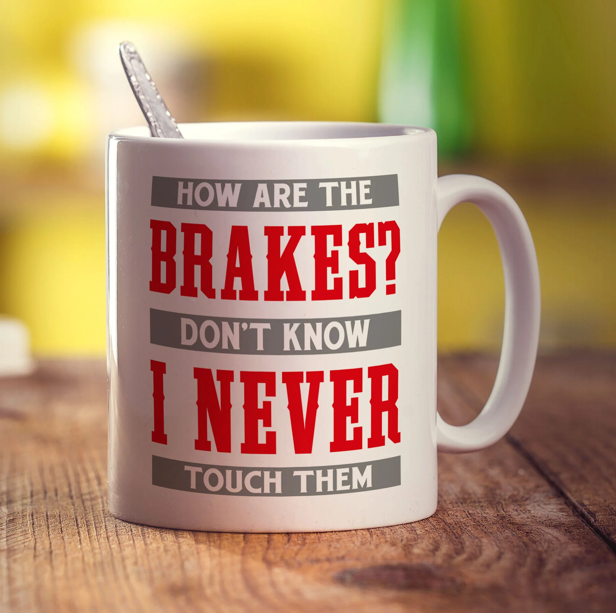 How Are The Brakes? Don't Know I Never Touch Them Mug - Image 3