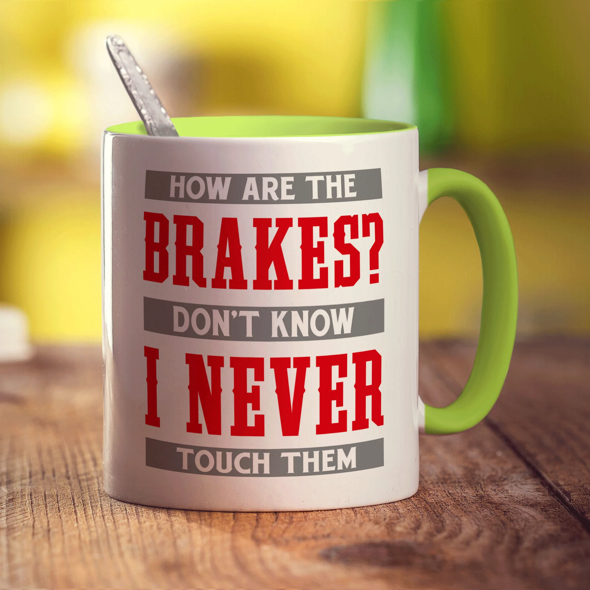 How Are The Brakes? Don't Know I Never Touch Them Mug - Image 7