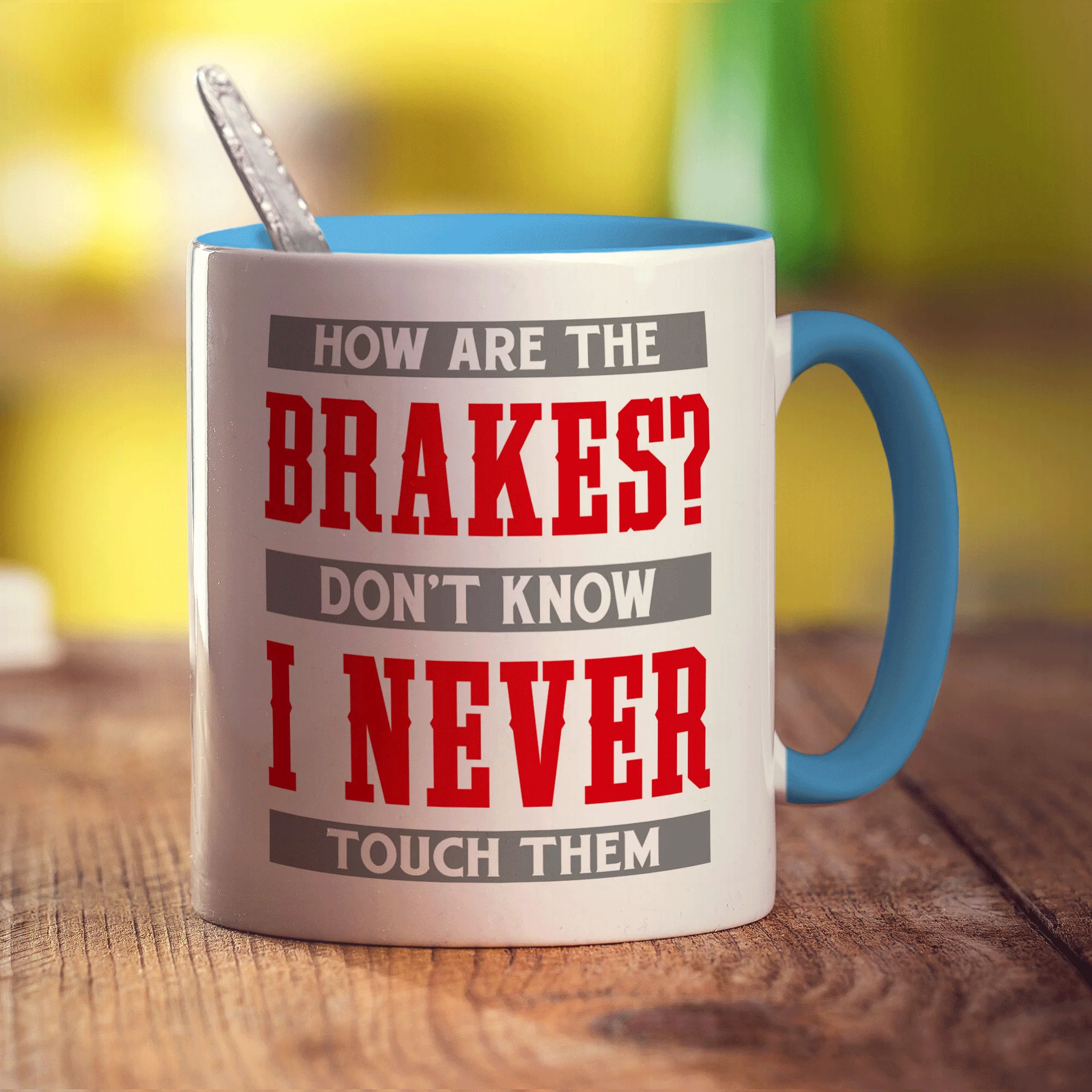 How Are The Brakes? Don't Know I Never Touch Them Mug - Image 8