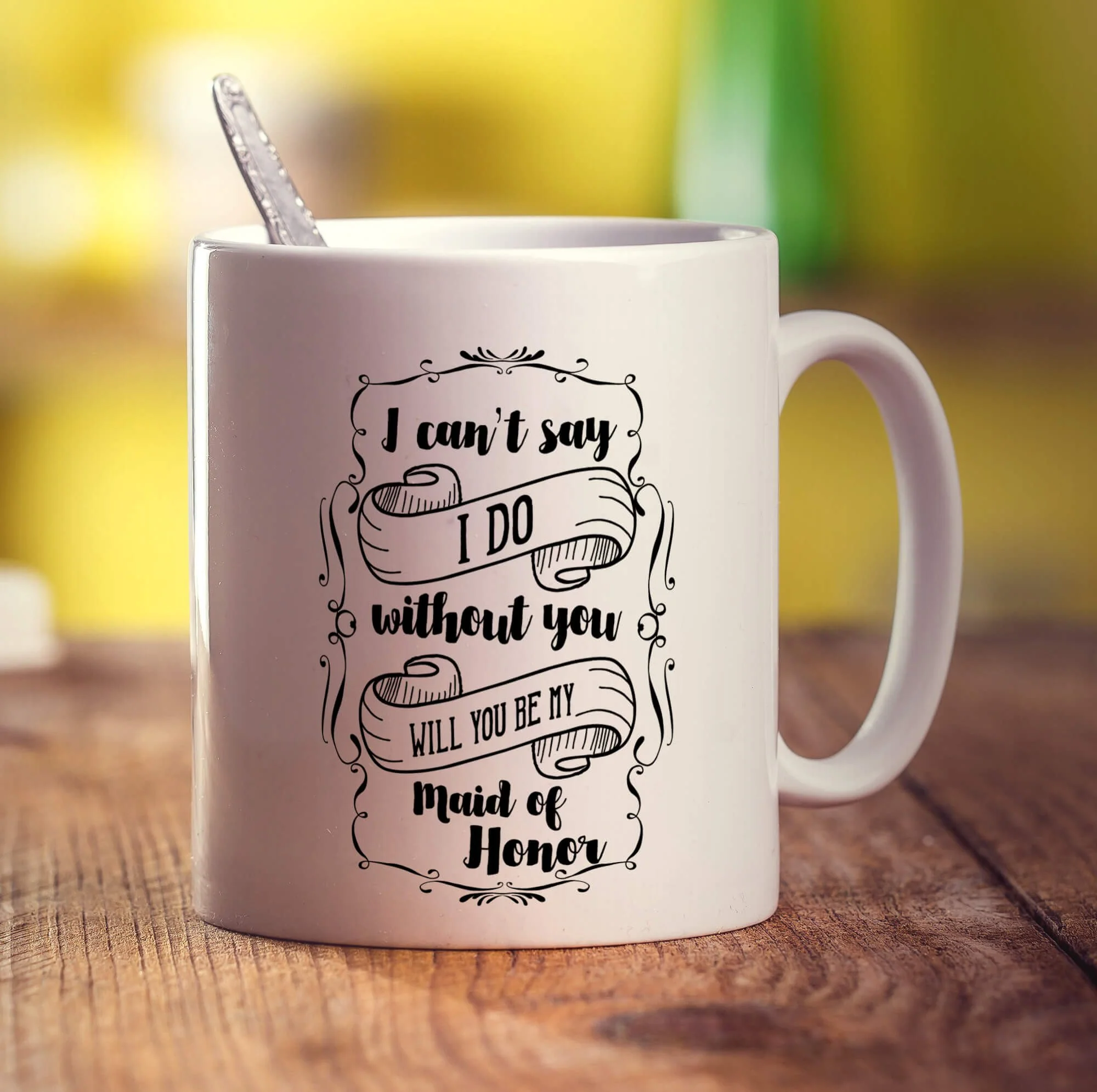 I Can't Say I Do Without You Will You Be My Maid of Honor Mug - Image 3