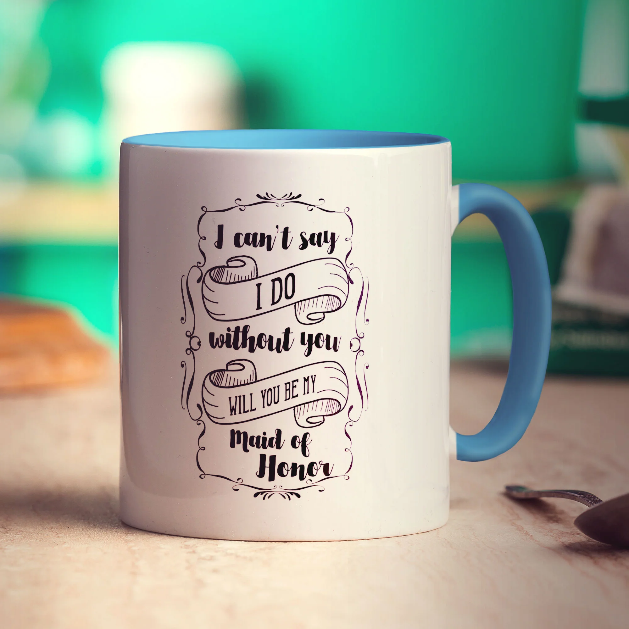 I Can't Say I Do Without You Will You Be My Maid of Honor Mug - Image 8