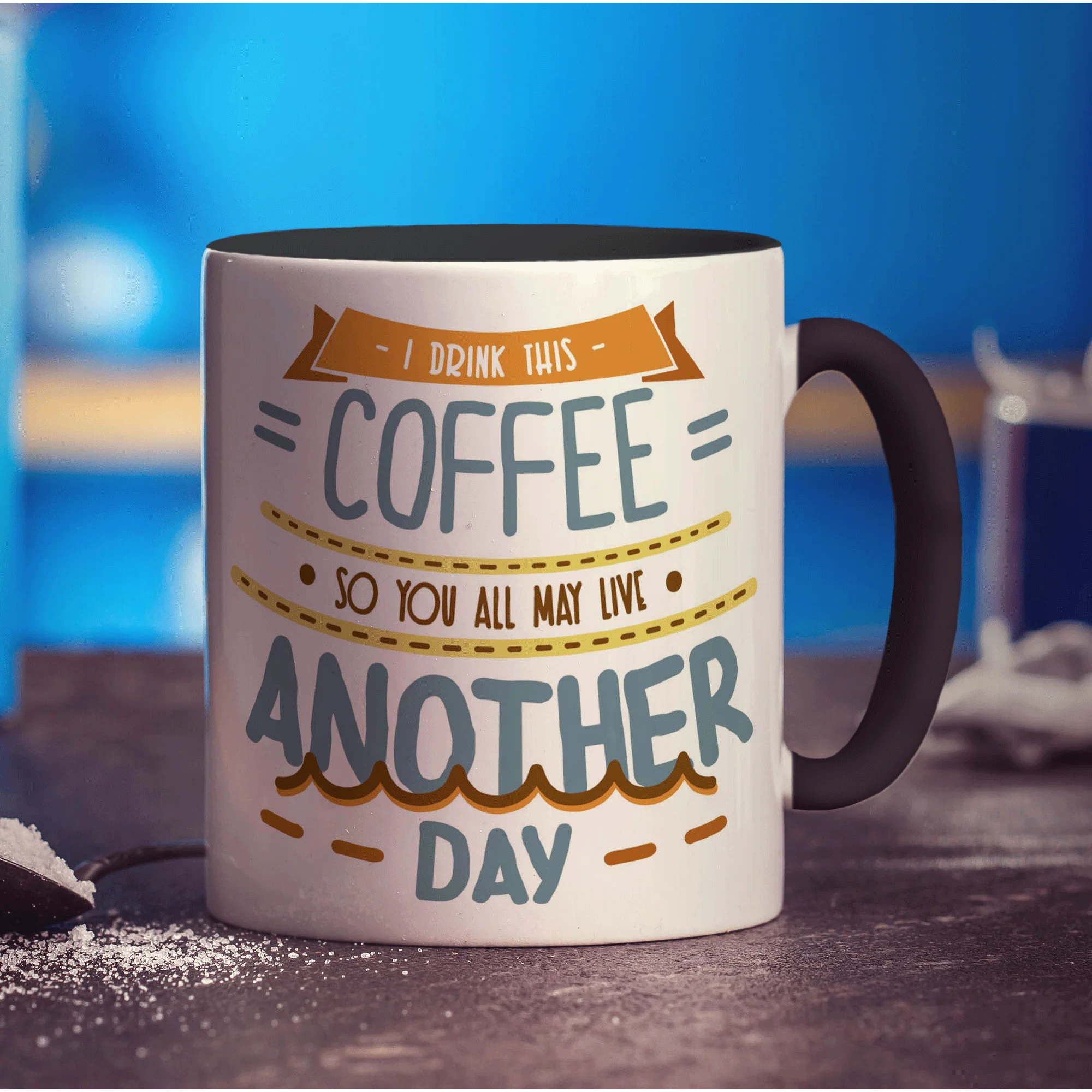 I Drink This Coffee, So You All May Live Another Day Mug - Image 10