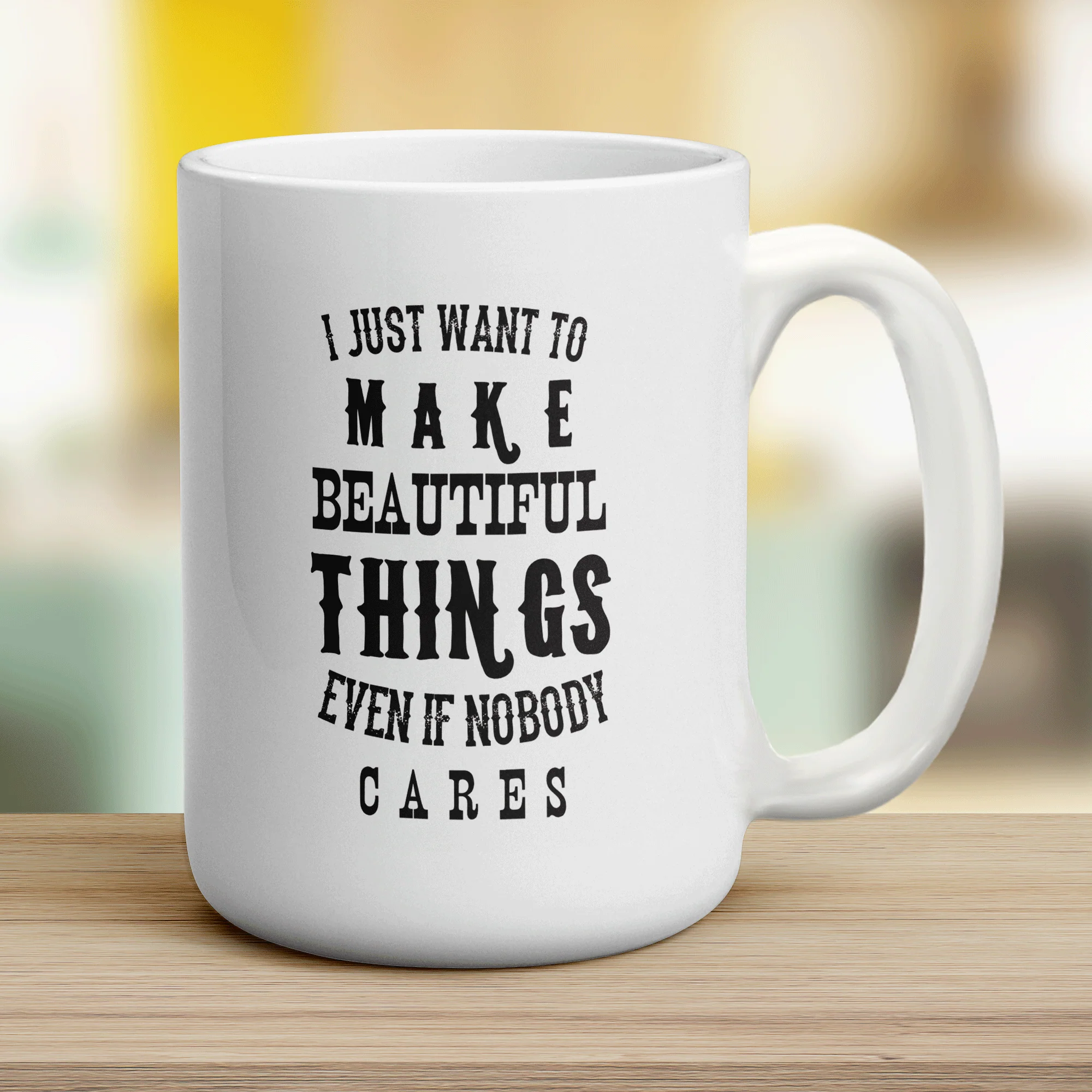 I Just Want To Make Beautiful Things Even if Nobody Cares Mug - Image 12