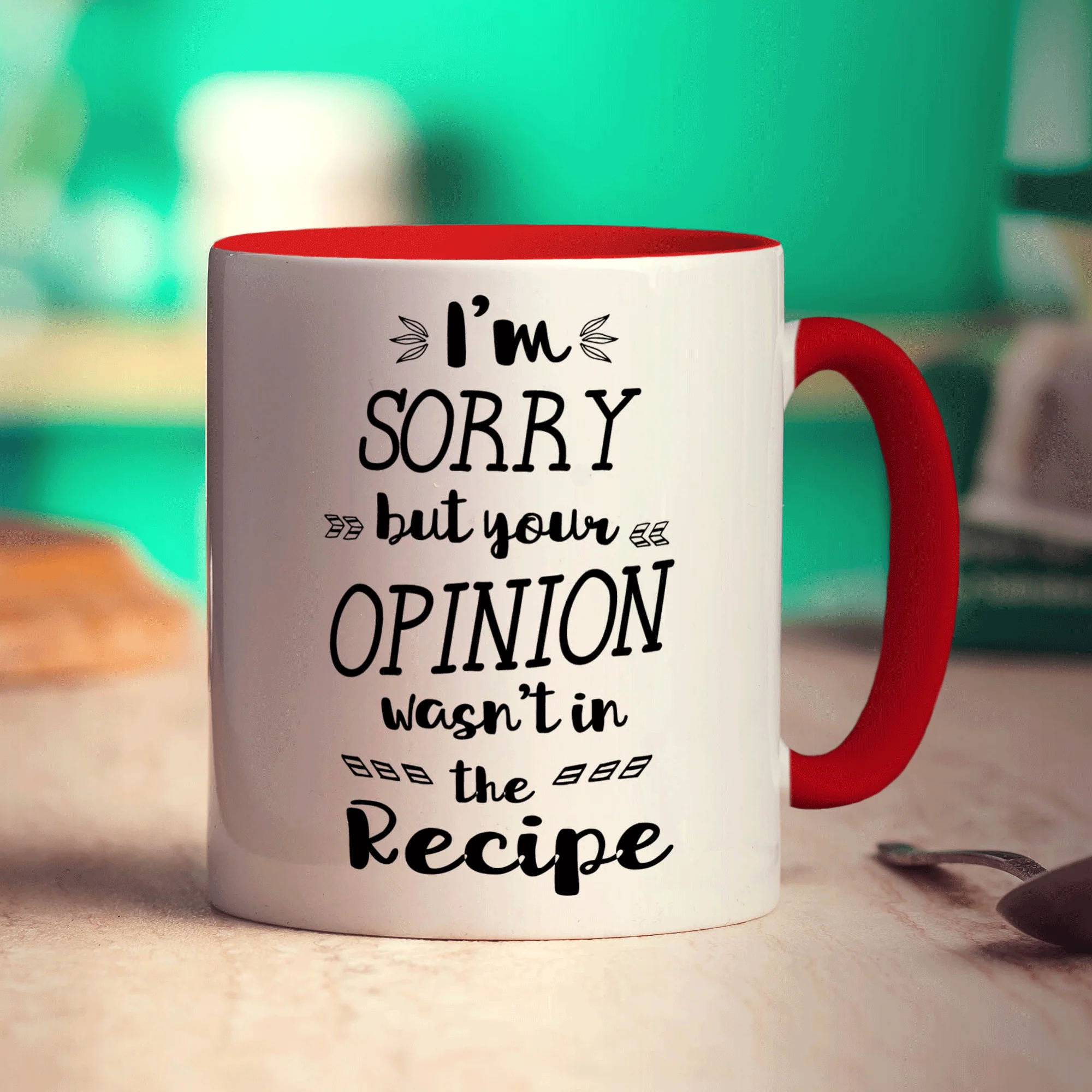 I'm Sorry but Your Opinion Wasn't in the Recipe Mug - Image 11