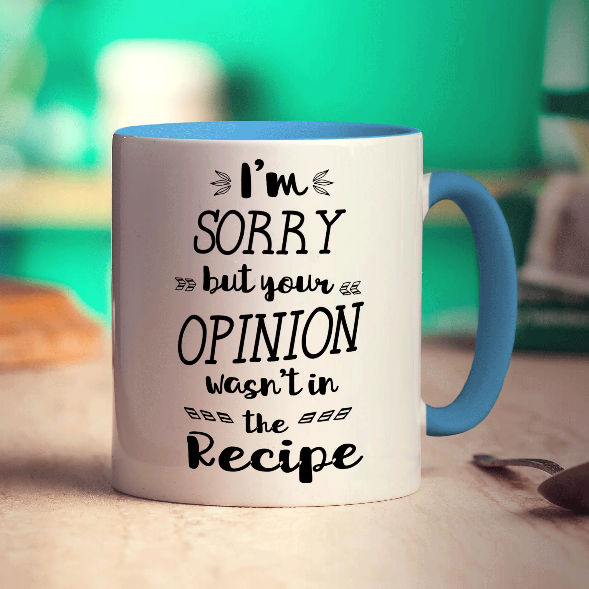 I'm Sorry but Your Opinion Wasn't in the Recipe Mug - Image 8