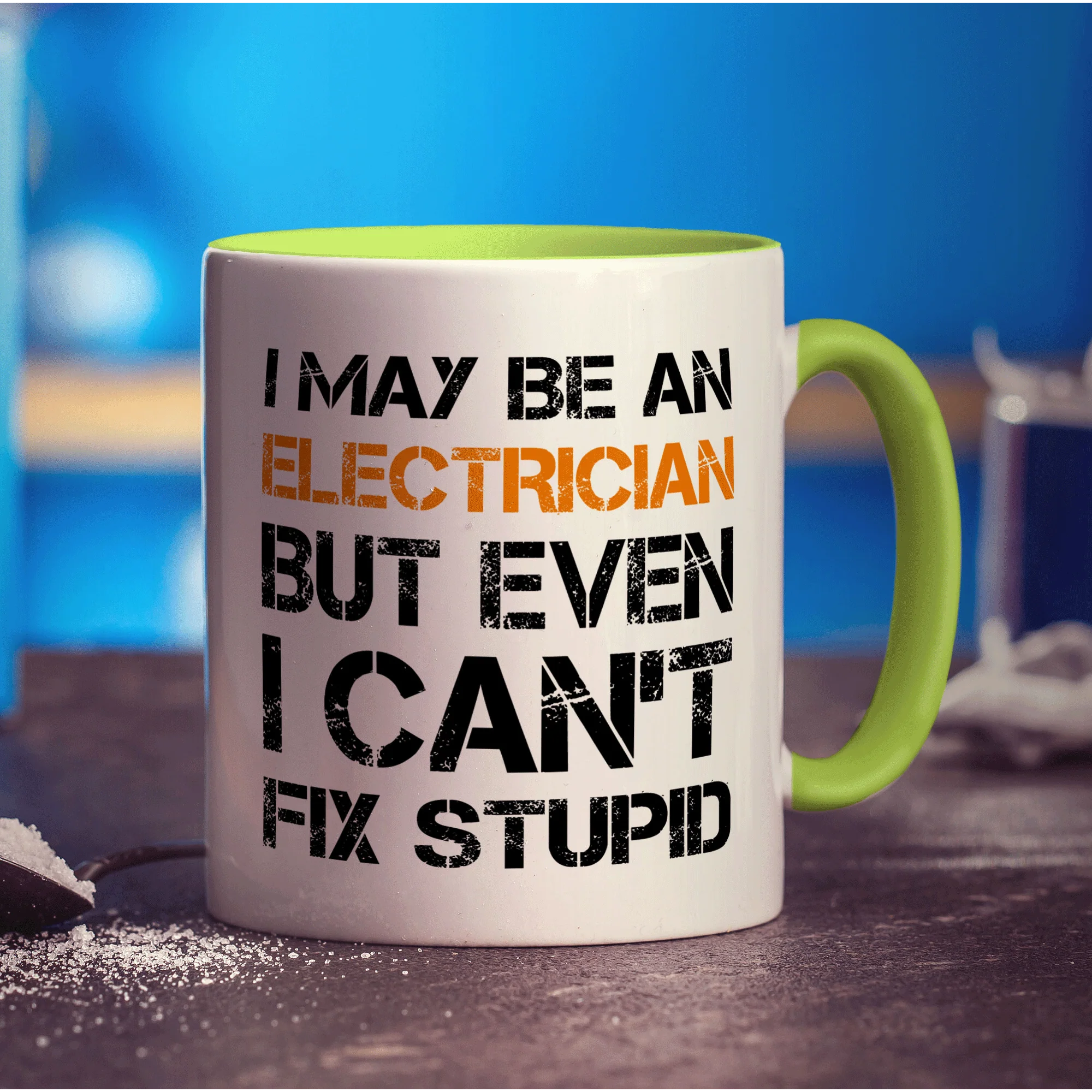 I May Be An Electrician But Even I Can't Fix Stupid Mug - Image 7