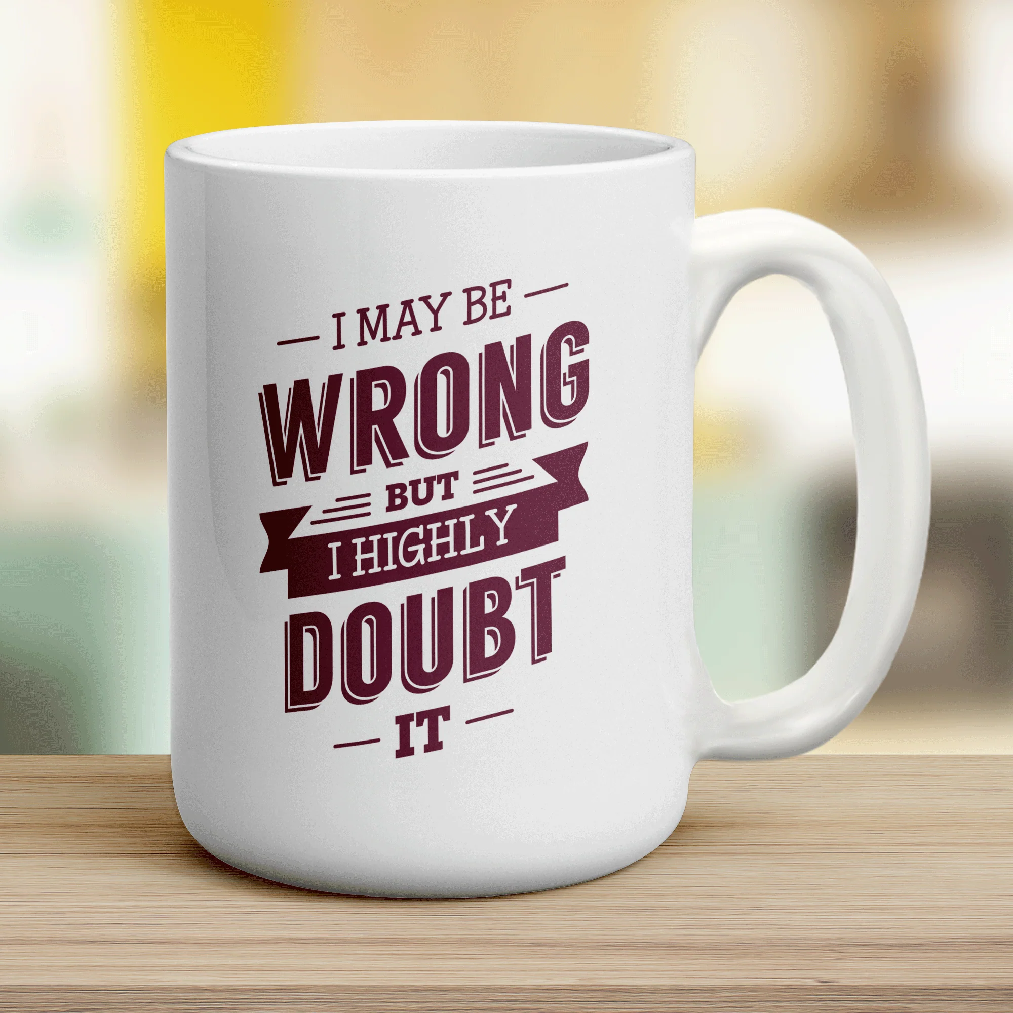 I May Be Wrong But I Highly Doubt it Mug - Image 12