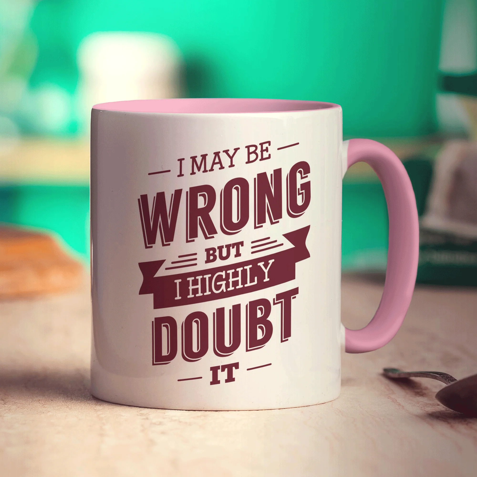 I May Be Wrong But I Highly Doubt it Mug - Image 9