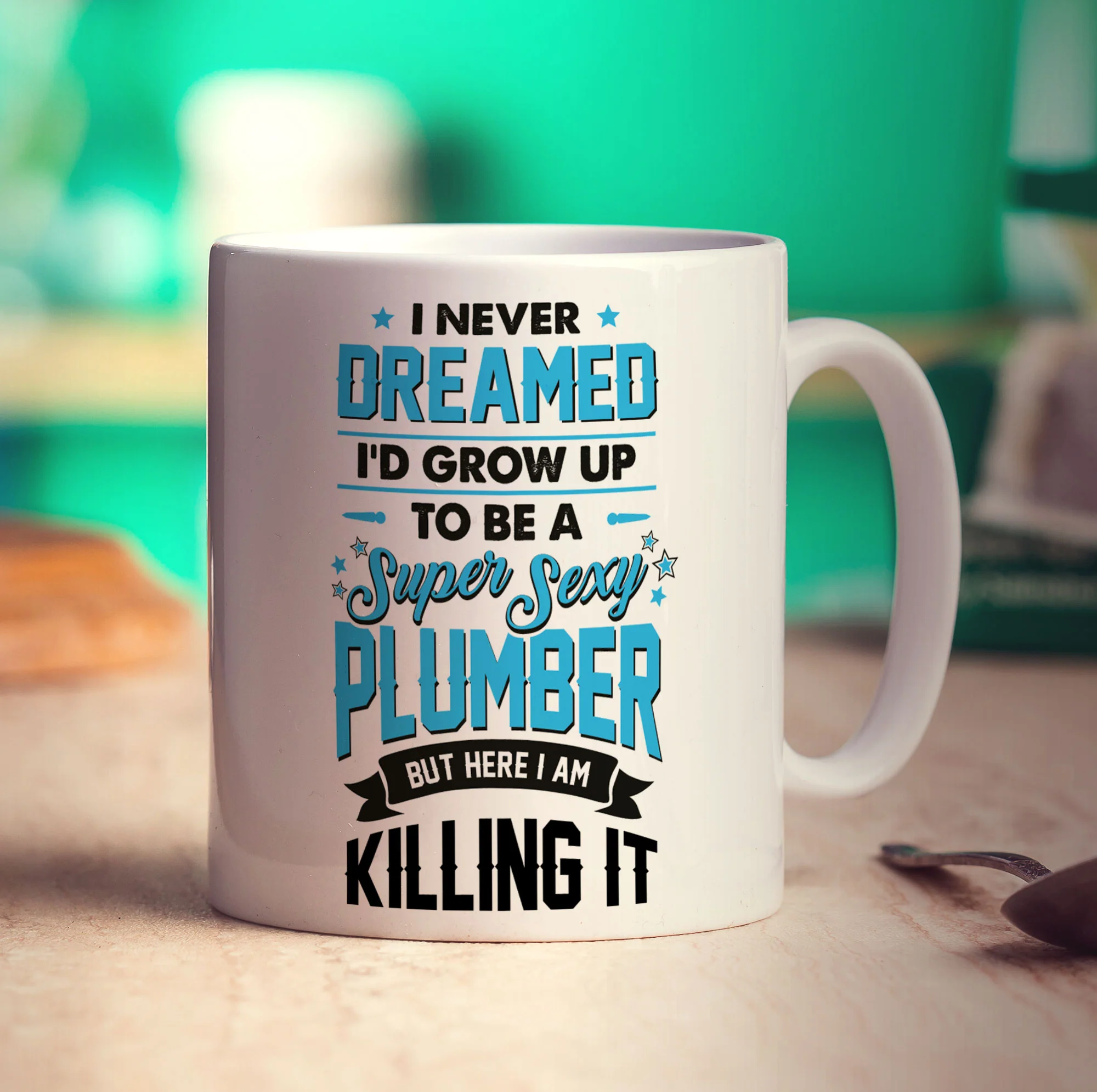 I Never Dreamed I'd Grow Up To Be a Super Sexy Plumber But Here I Am Killing It Mug - Image 3