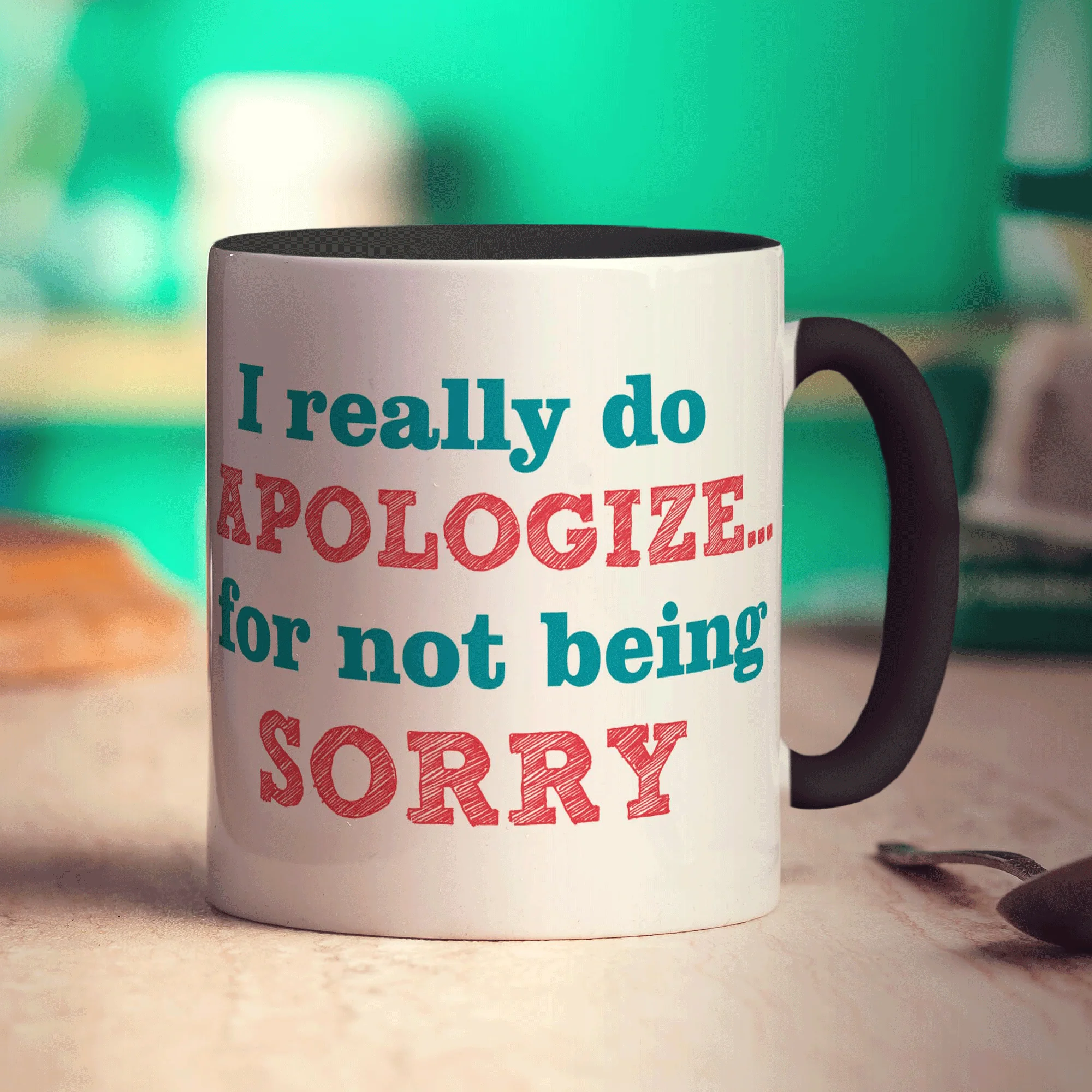 I Really Do Apologize For Not Being Sorry Mug - Image 10