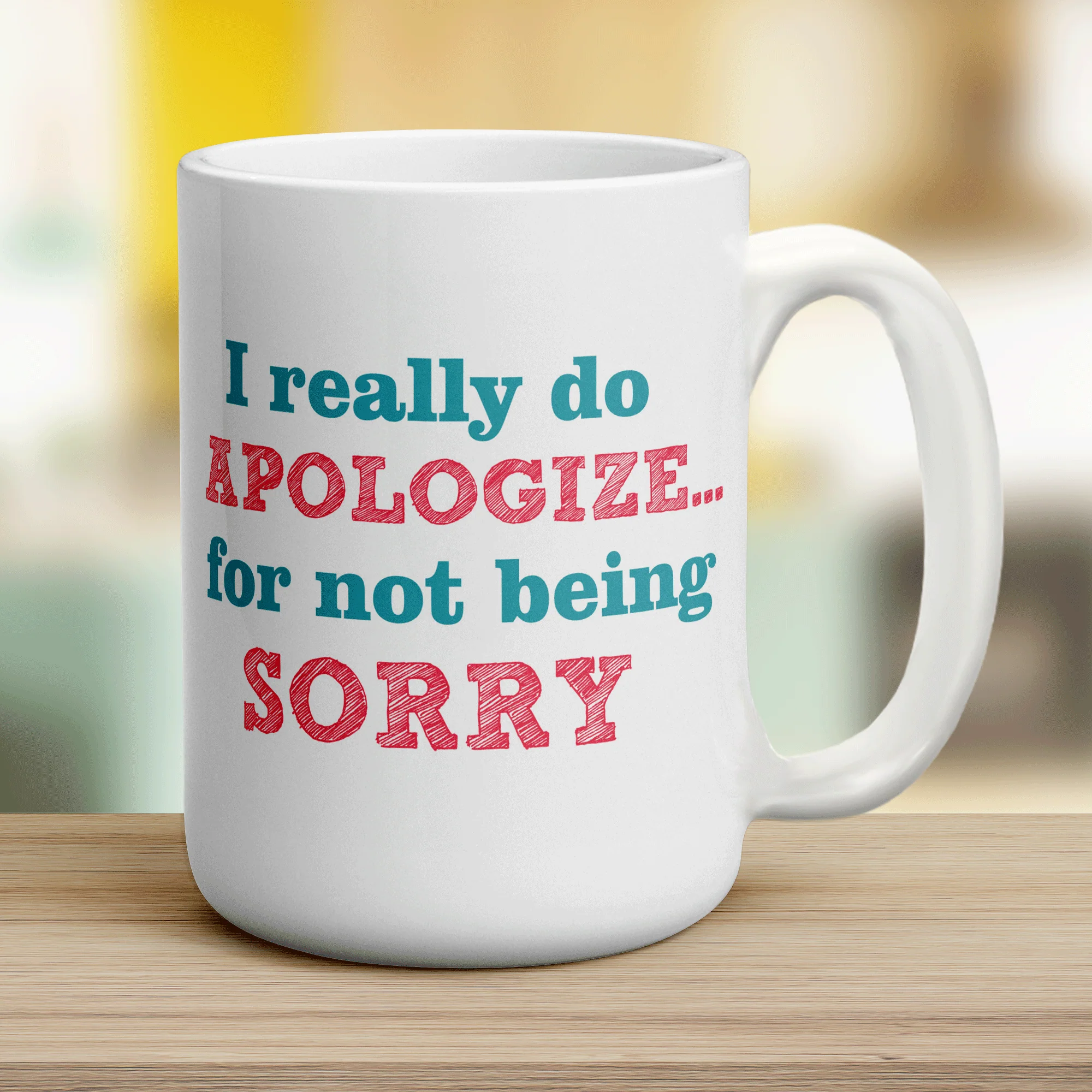 I Really Do Apologize For Not Being Sorry Mug - Image 12