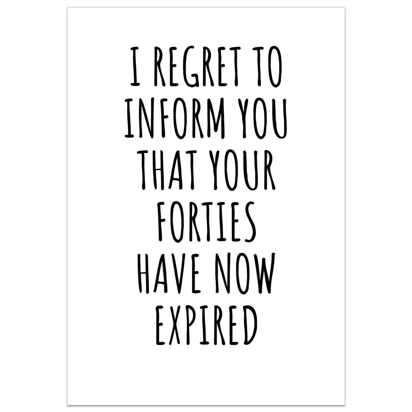 I Regret To Inform You That Your Forties Have Now Expired Card