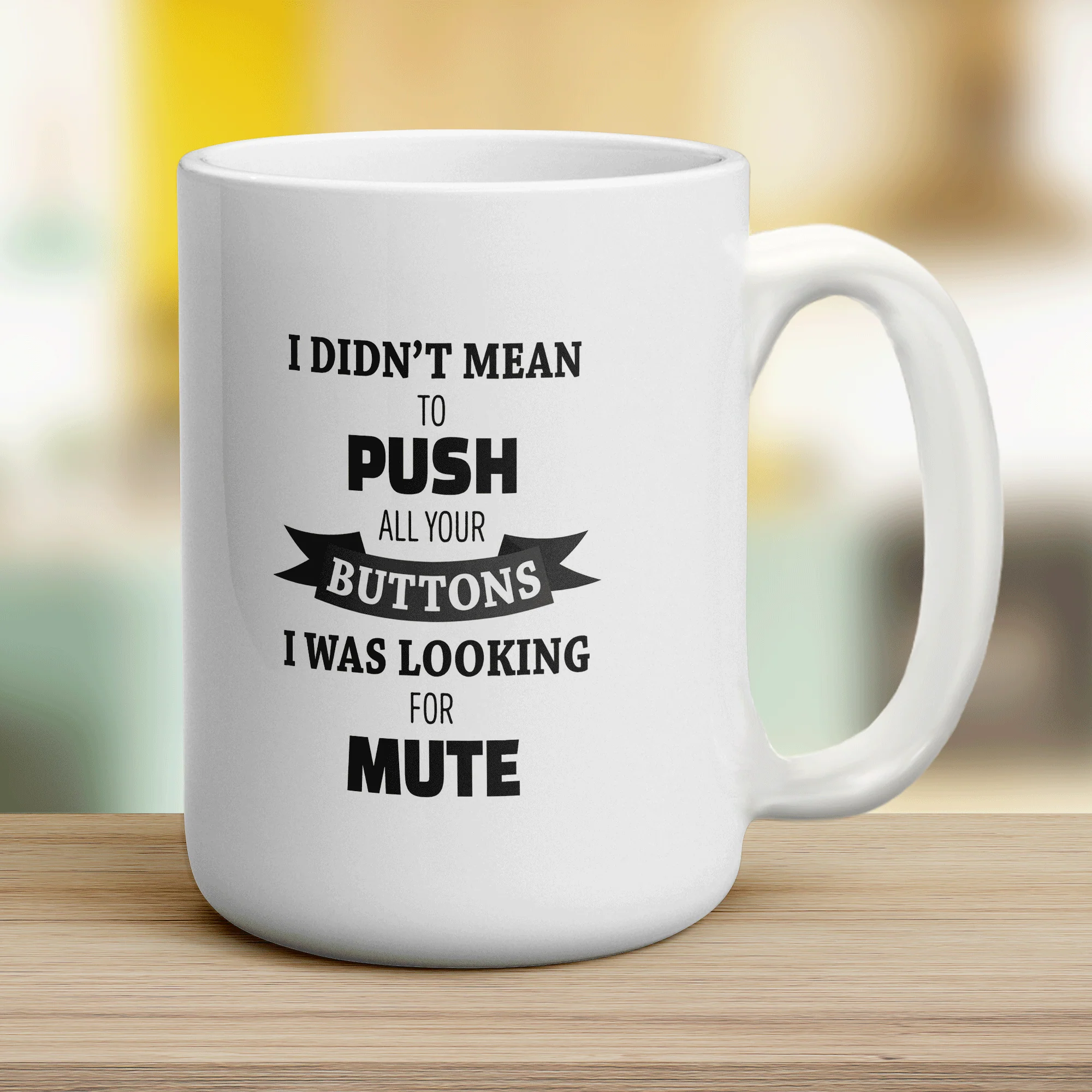 I Didn't Mean to Push all Your Buttons I was Looking for Mute Mug - Image 12