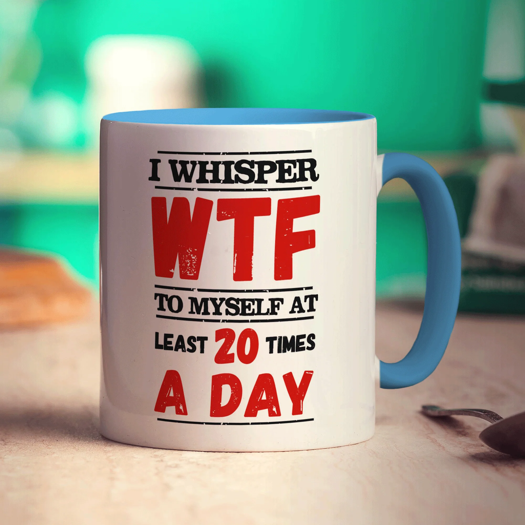 I Whisper WTF to Myself At Least 20 Times A Day Mug - Image 8