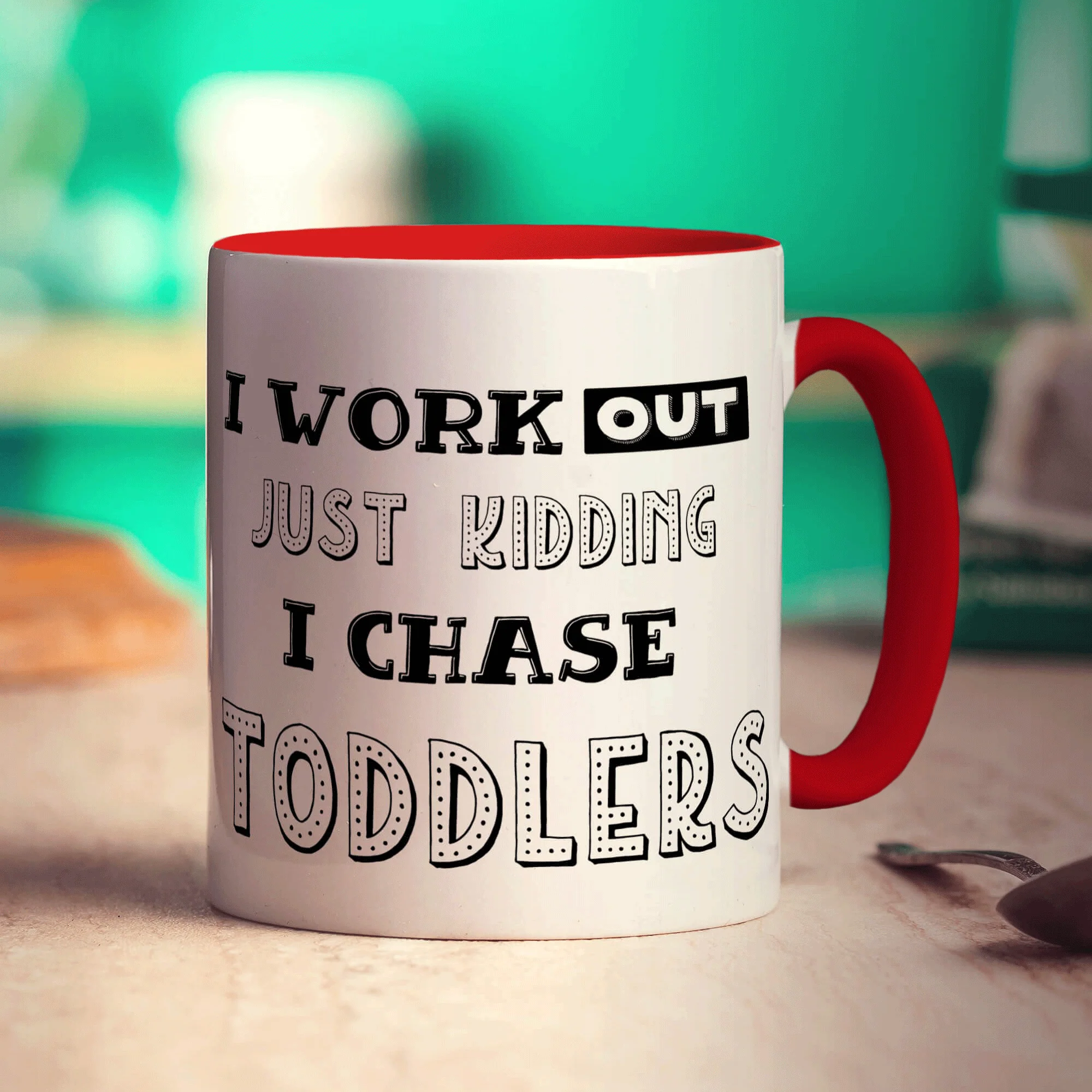 I Work Out Just Kidding I Chase Toddlers Mug - Image 11