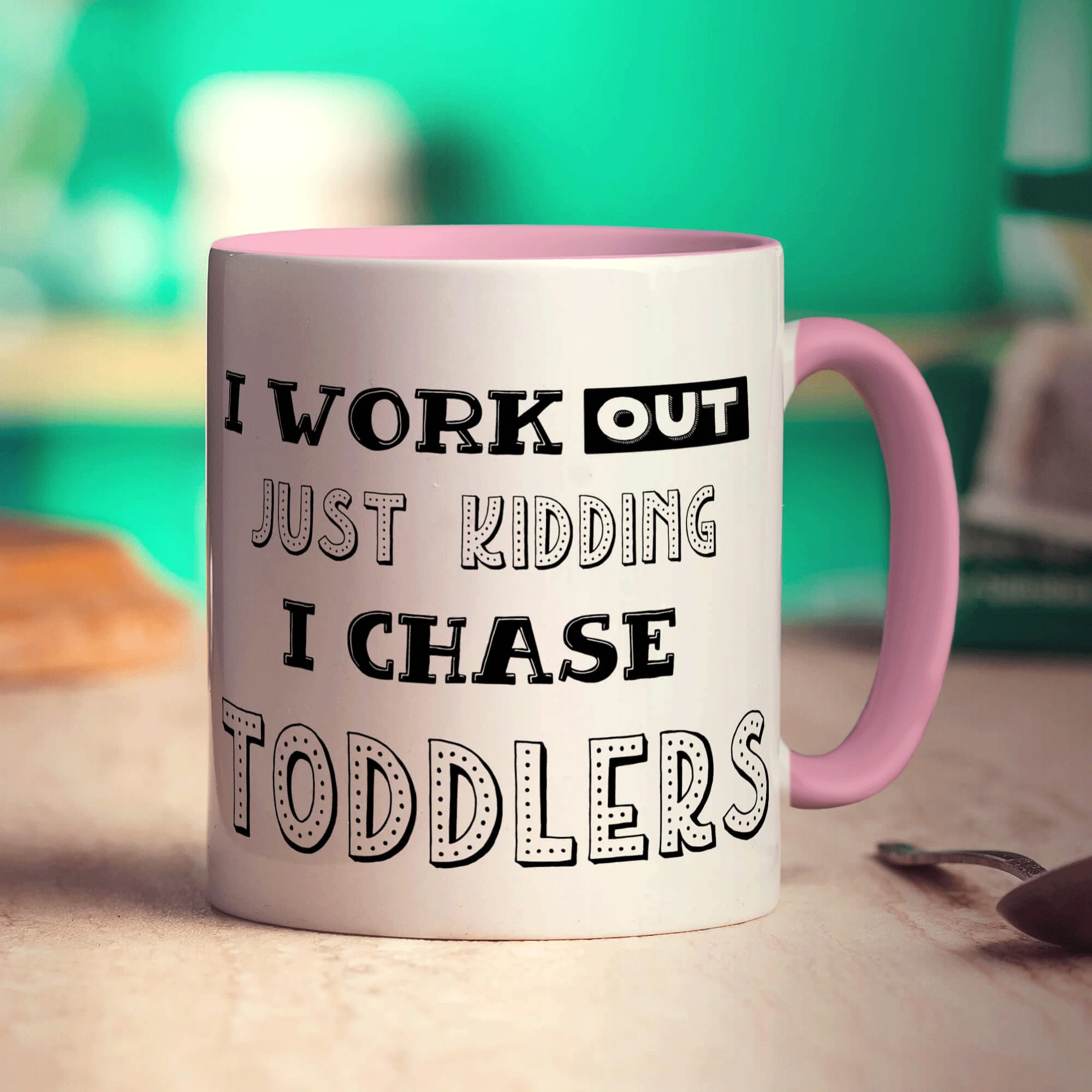 I Work Out Just Kidding I Chase Toddlers Mug - Image 9