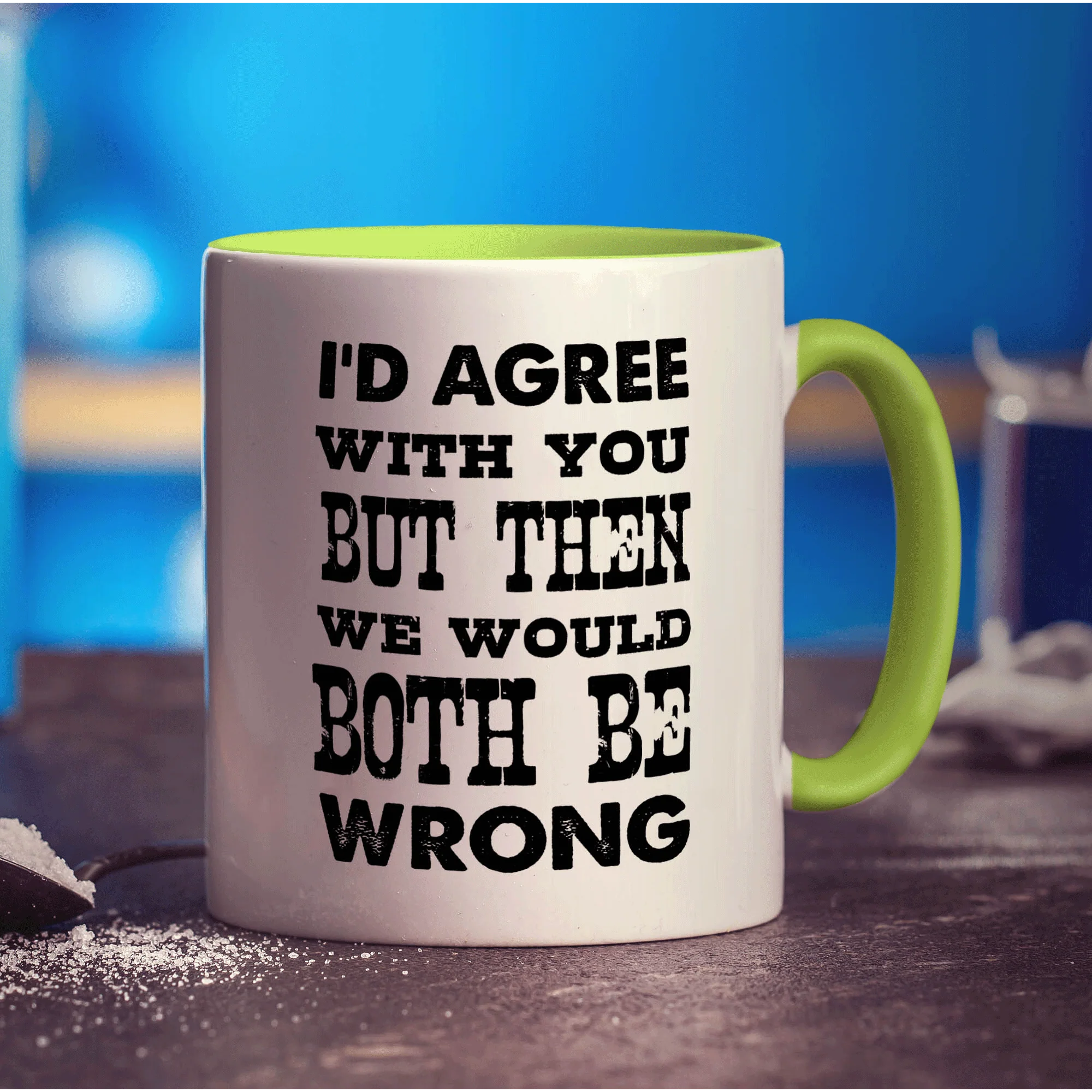I'd Agree with You But Then We Would Both Be Wrong Mug - Image 7
