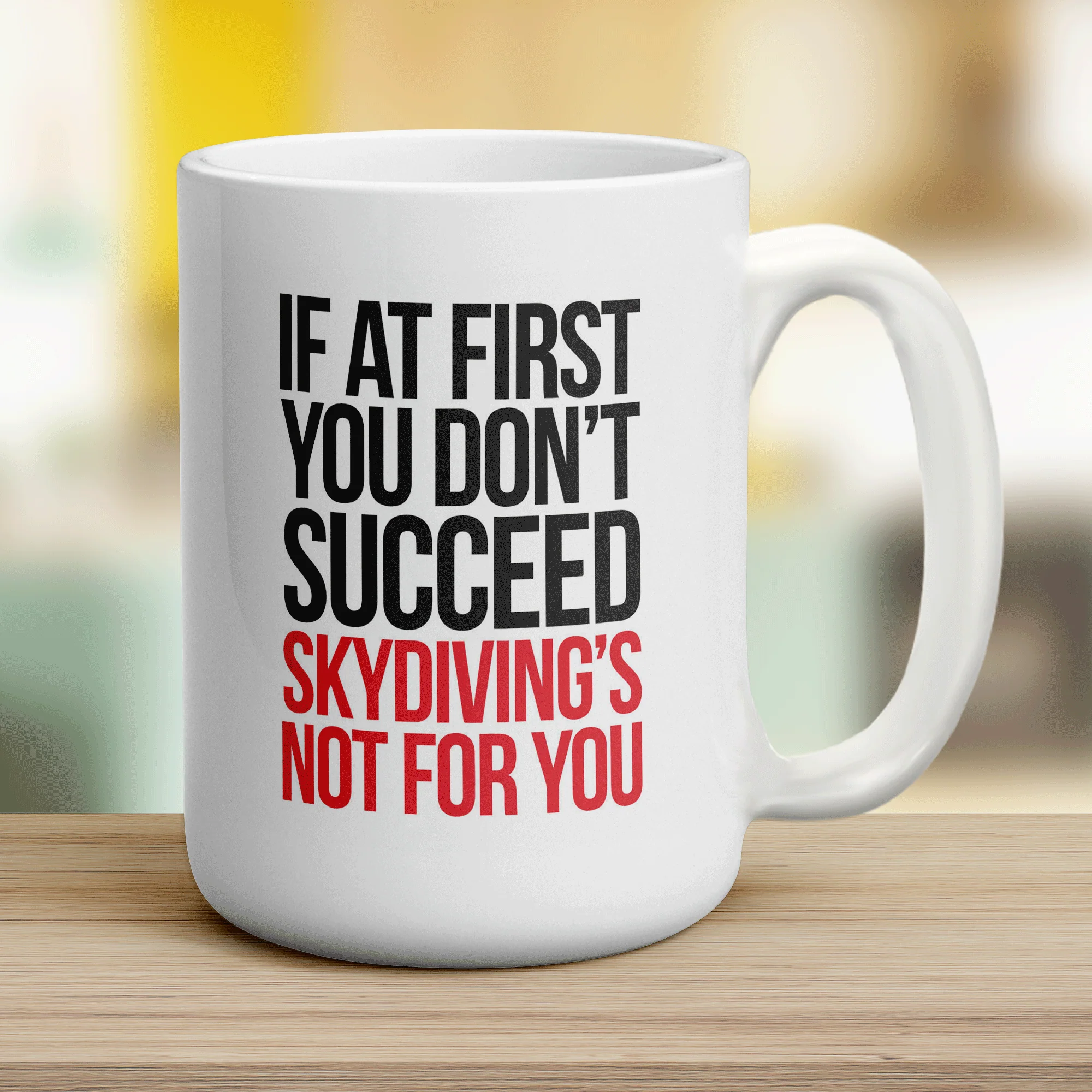 If at First You Don't Succeed Skydiving's Not For You Mug - Image 12
