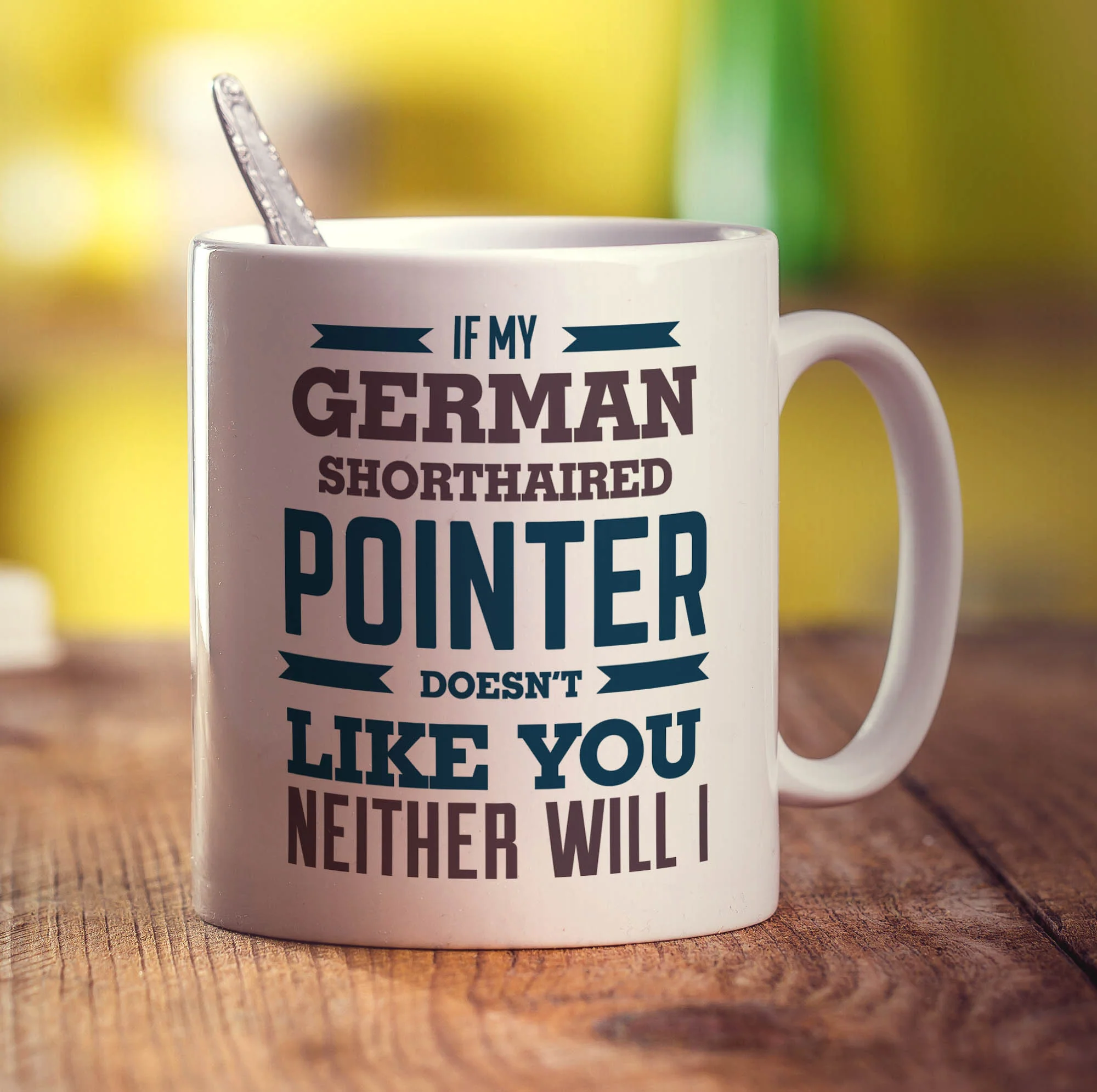 If My German Shorthaired Pointer Doesn't Like You Neither Will I Mug - Image 3