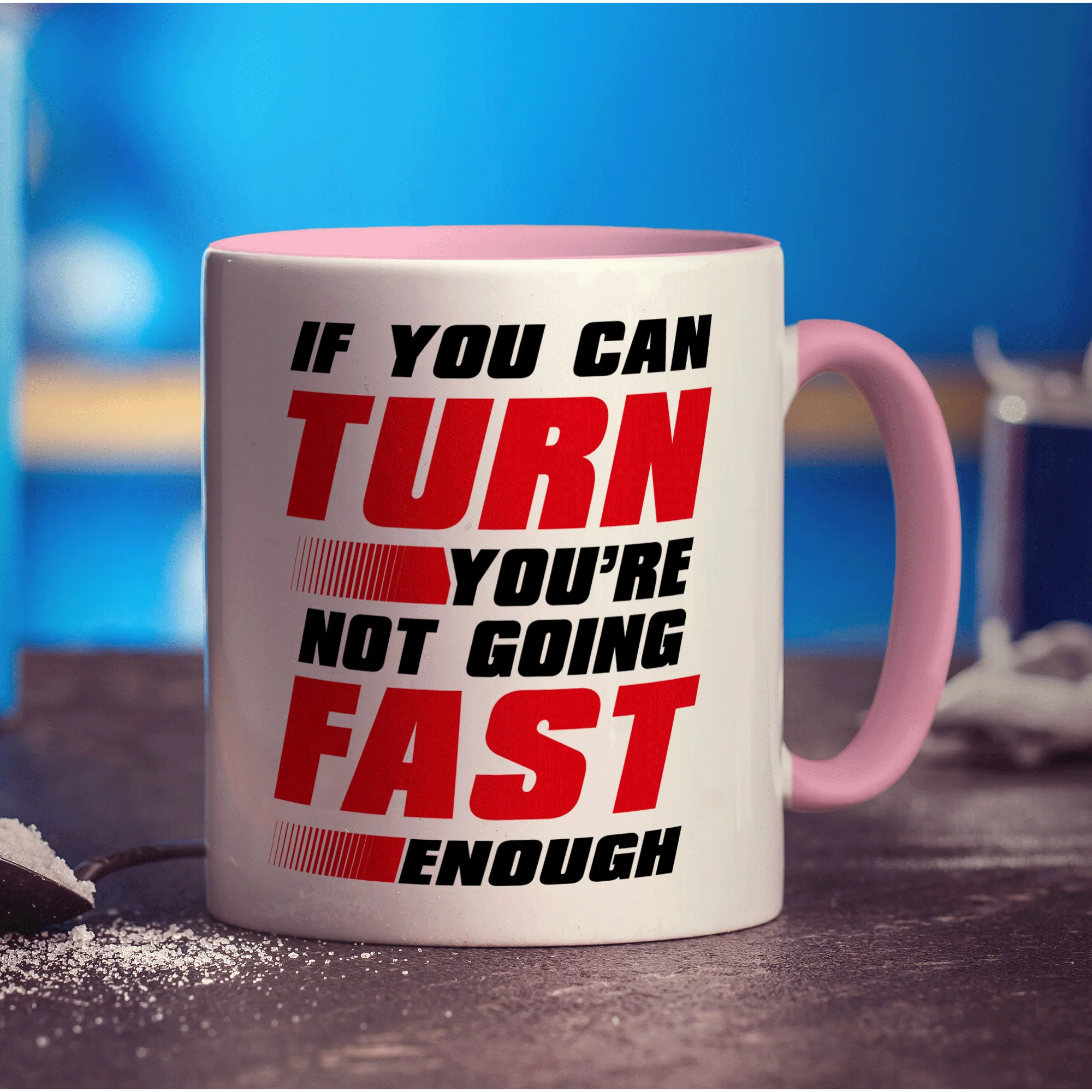 If You Can Turn You're Not Going Fast Enough Mug - Image 9