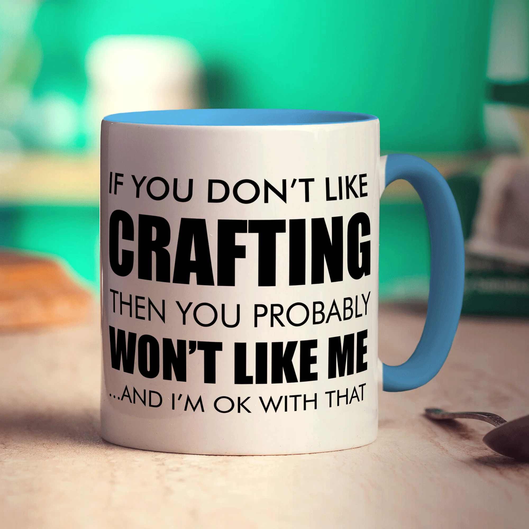 If You Don't Like Crafting Then You Probably Won't Like Me... And I'm Ok With That Mug - Image 8